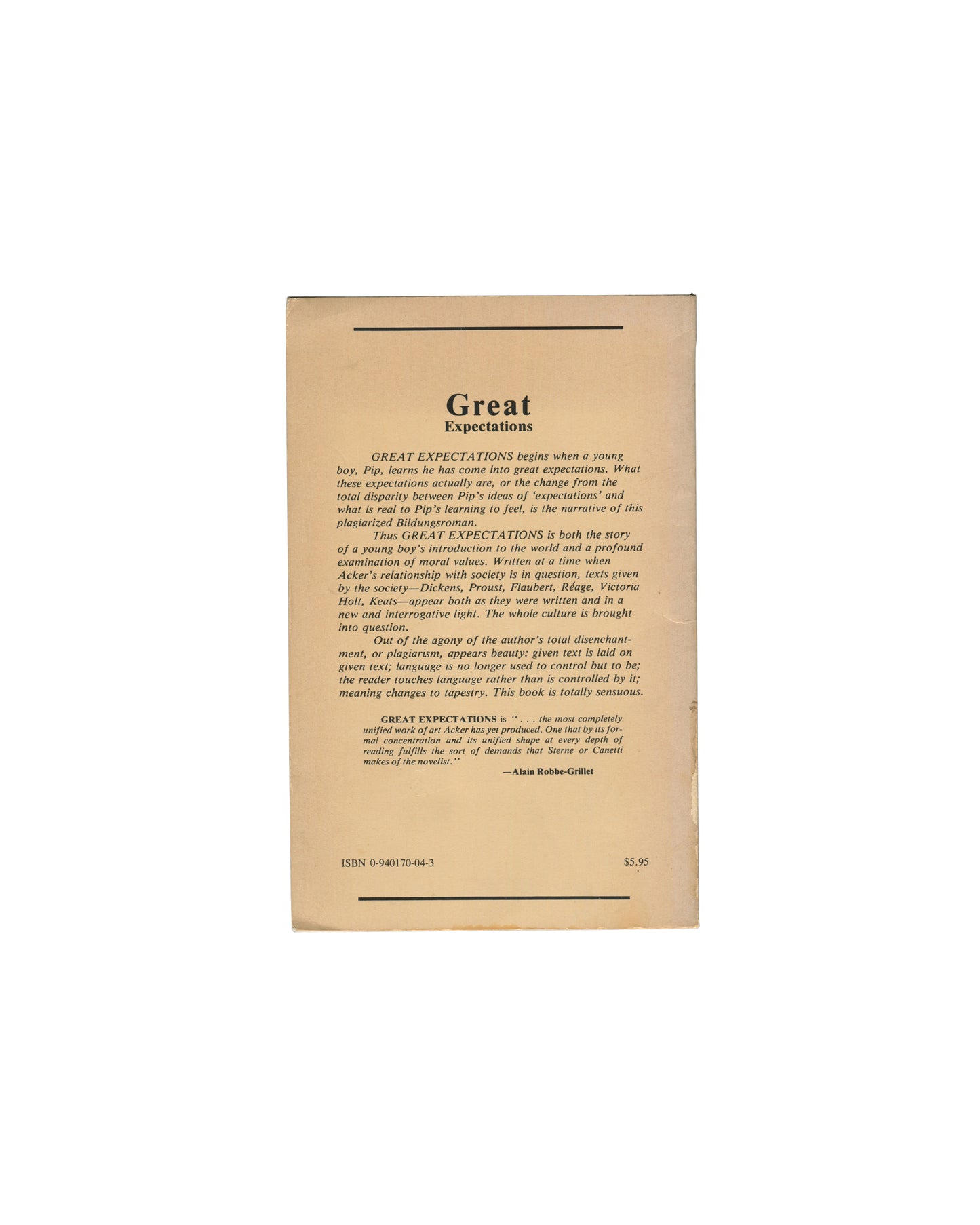 Reverse of 1982 Kathy Acker Great Expectations paperback, Open Book Publications. Back cover with blurb discussing plagiarism and Bildungsroman, and a quote attributed to Alain Robbe-Grillet. ISBN 0-940170-04-3 and original price $5.95.