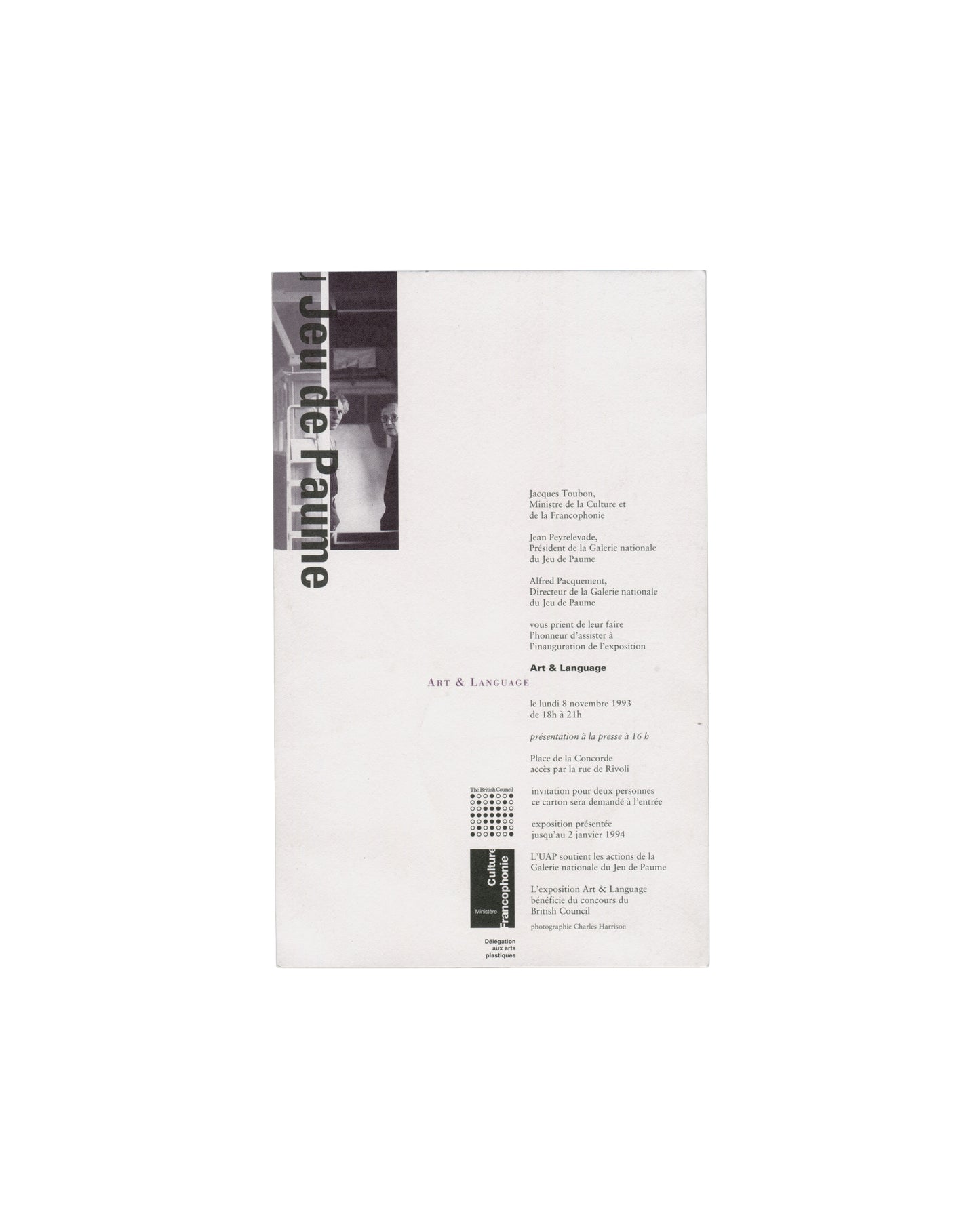 Verso — formal invitation text Art & Language, Galerie nationale du Jeu de Paume, Paris, 1993–1994. Exhibition invitation verso: plain white card; upper left, vertical black sans-serif text 'Jeu de Paume' rotated 90° alongside a monochrome photographic strip of a figure in an interior; right side, formal invitation text in small black serif type — 'Jacques Toubon, Ministre de la Culture et de la Francophonie / Jean Peyrelvade, Président de la Galerie nationale du Jeu de Paume / Altnol Pacquement, Directeur
