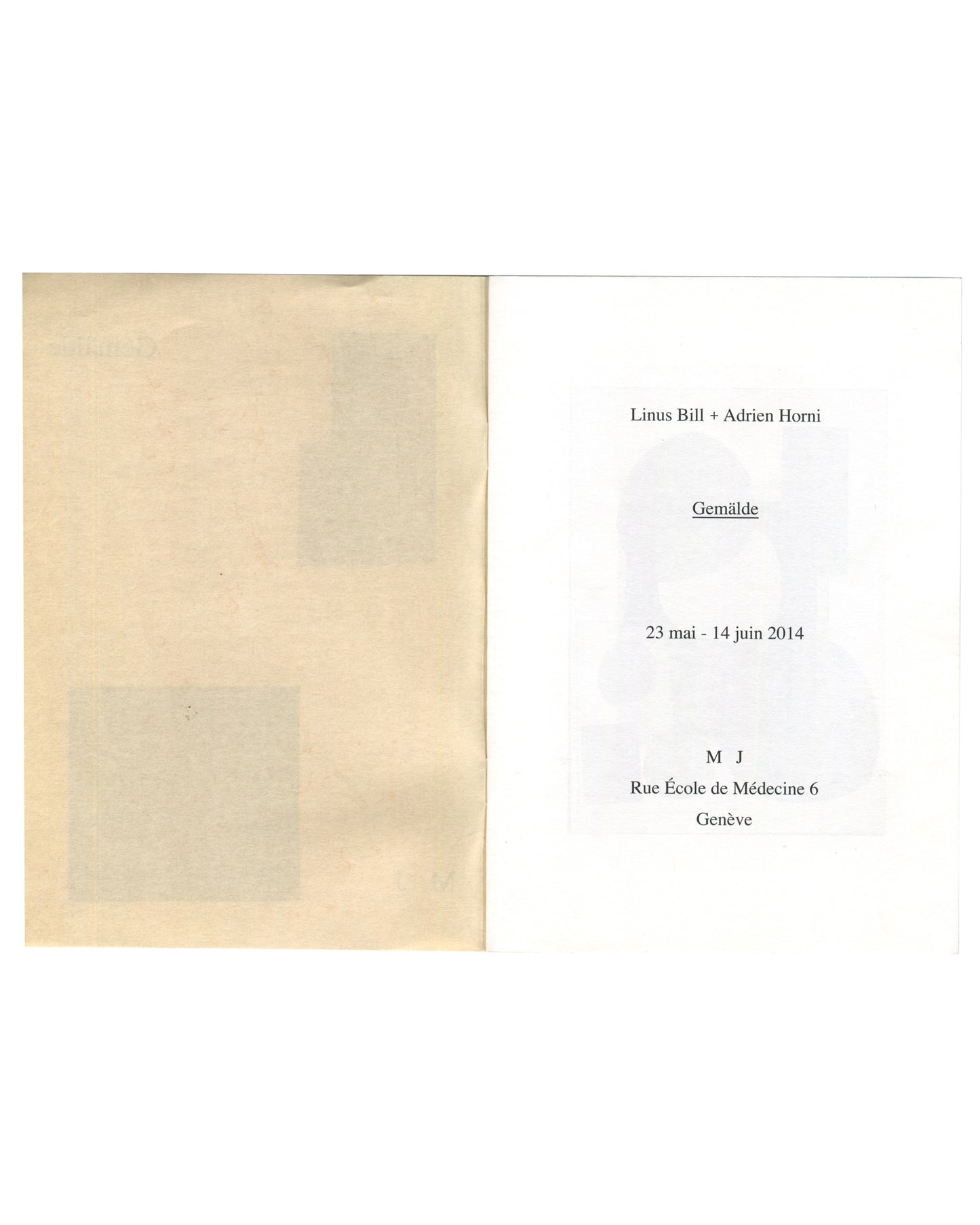 Linus Bill + Adrien Horni, Gemälde, M J, Geneva, 2014. Opening spread: left, cream rear wrapper with two rectangular ghost forms visible through translucent stock; right, white title page — "Linus Bill + Adrien Horni / Gemälde (underlined) / 23 mai – 14 juin 2014 / M J / Rue École de Médecine 6 / Genève".
