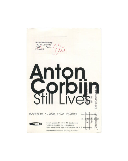 Anton Corbijn, Still Lives, exhibition opening card verso. Torch Gallery, Amsterdam, 2000. White card with large bold black sans-serif type: 'Anton / Corbijn / Still Lives'. Opening details below: 'opening 15 . 4 . 2000 17.00 – 19.00 hrs.' Gallery details: Torch, Lauriergracht 94, 1016 RN Amsterdam; Tel 31-20-6260284; Fax 31-20-6238892; open Thurs/Fri/Sat 13.00–18.00 hrs or by appointment. Caption at foot: 'Anton Corbijn, Björk, Reykjavik, 1999, 185 × 125 cm, Ed. 8'. Address block upper left: Nicole Tran B