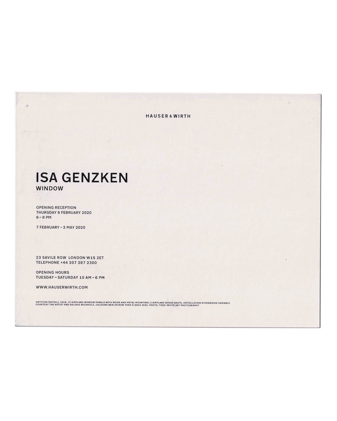 Isa Genzken, Window, exhibition invitation reverse. Hauser & Wirth, London, 2020. Cream card with 'HAUSER & WIRTH' in small caps at top. Title 'ISA GENZKEN / WINDOW' in large bold sans-serif type, followed by opening reception details (Thursday 6 February 2020, 6–8 pm), exhibition dates (7 February – 2 May 2020), gallery address (23 Savile Row, London W1S 2ET), telephone, opening hours, and website. Small print credit line at foot.