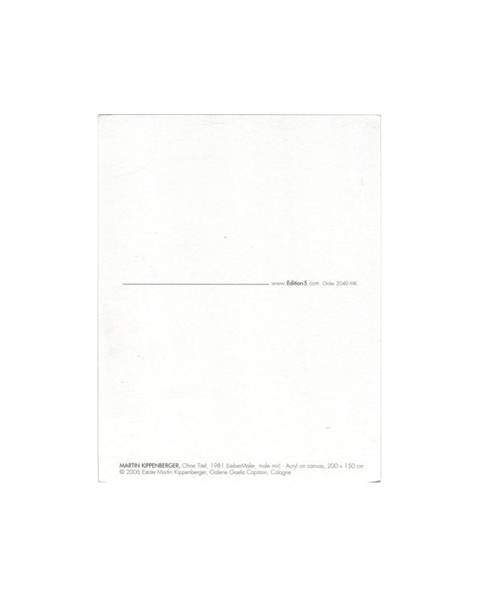Reverse of 2006 Edition5 artist postcard for Martin Kippenberger, Ohne Titel, 1981 (Lieber Maler, male mir), showing a plain white reverse with a horizontal rule and the Edition5 website address and order number 2040 MK at centre right, and at lower left the caption: MARTIN KIPPENBERGER, Ohne Titel, 1981 (Lieber Maler, male mir) Acryl on canvas, 200 × 150 cm / © 2006 Estate Martin Kippenberger, Galerie Gisela Capitain, Cologne.