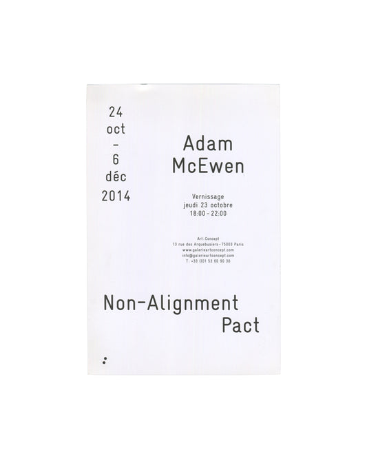 Reverse of 2014 Adam McEwen Non-Alignment Pact exhibition card showing white ground with black type in two registers: upper section with date '24 oct – 6 déc 2014' in small type at left, 'Adam McEwen' in large bold sans-serif at right, 'Vernissage / jeudi 23 octobre / 18:00–22:00' centred below, and gallery details 'Art : Concept / 13 rue des Arquebusiers–75003 Paris' with website, email, and telephone; lower section with 'Non-Alignment Pact' in large bold type and a small colon-dot logotype bottom left."
