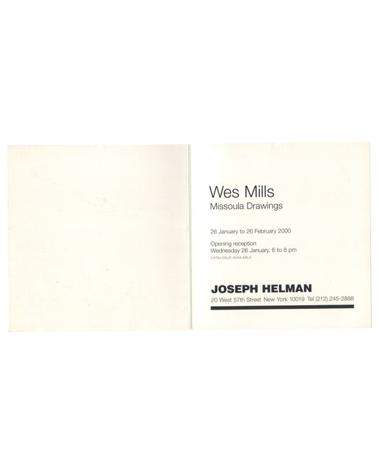 Interior spread of 2000 Joseph Helman Gallery exhibition invitation for Wes Mills, Missoula Drawings, New York, fully opened, showing at left a blank cream panel and at right the announcement text in black sans-serif type on cream: Wes Mills / Missoula Drawings / 26 January to 26 February 2000 / Opening reception / Wednesday 26 January, 6 to 8 pm / CATALOGUE AVAILABLE / JOSEPH HELMAN / 20 West 57th Street New York 10019 Tel (212) 245-2888, with a bold black rule beneath the gallery name.