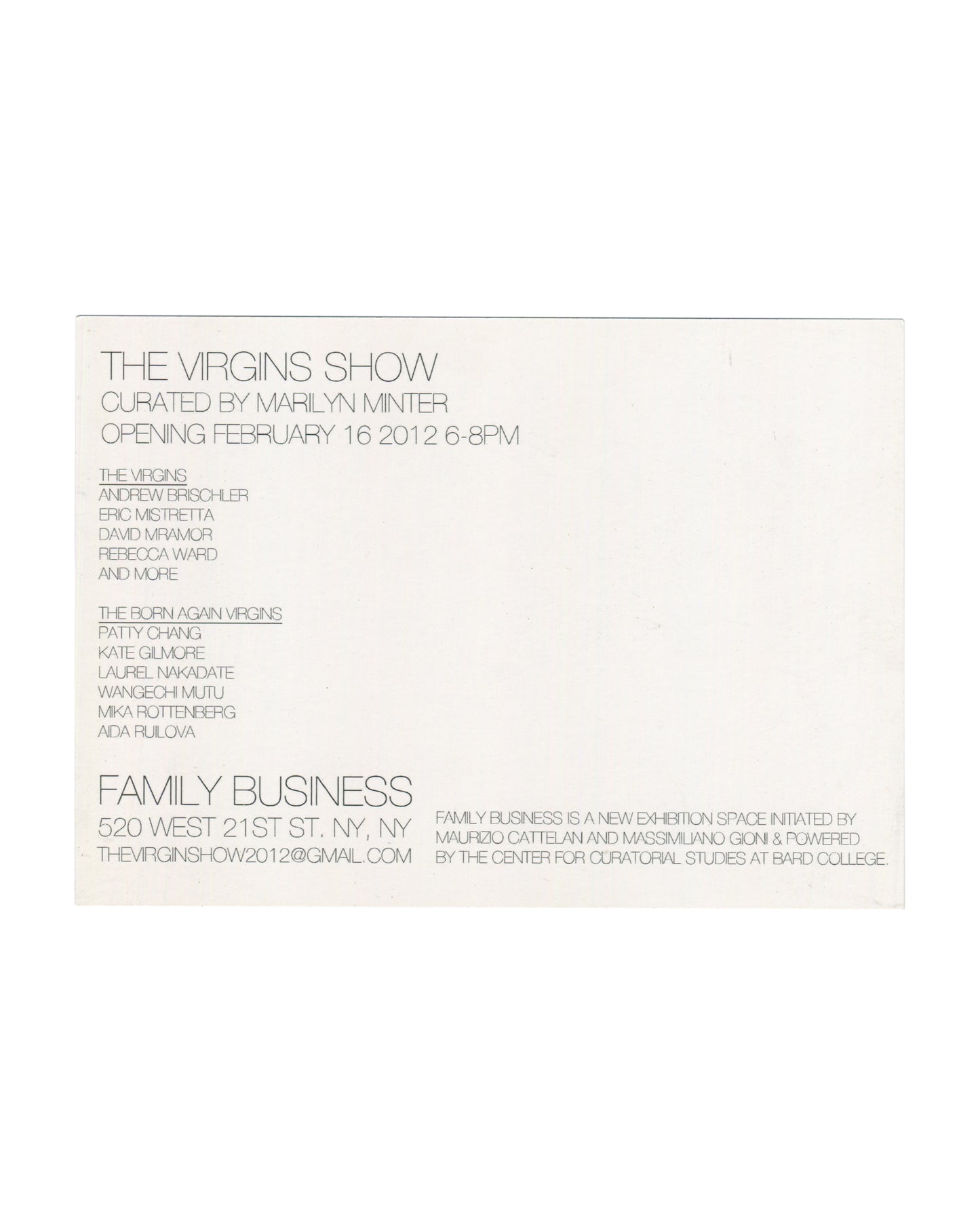 Reverse of 2012 The Virgins Show Family Business invitation card showing cream ground with light grey sans-serif type reading 'THE VIRGINS SHOW / CURATED BY MARILYN MINTER / OPENING FEBRUARY 16 2012 6–8PM', followed by two participant lists: 'THE VIRGINS' including Andrew Brischler, Eric Mistretta, David Mramor, Rebecca Ward and more; 'THE BORN AGAIN VIRGINS' including Patty Chang, Kate Gilmore, Laurel Nakadate, Wangechi Mutu, Mika Rottenberg, Aida Ruilova; below, 'FAMILY BUSINESS / 520 WEST 21ST ST. NY, NY