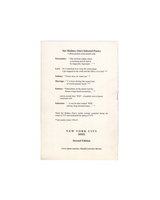 Sur Rodney (Sur), Selected Poetry, New York 2010, back cover: cream, poem titles listed — Fascination, Love, Sodomy, Marriage, Fantasy, Seduction; Second Edition, MMX
I