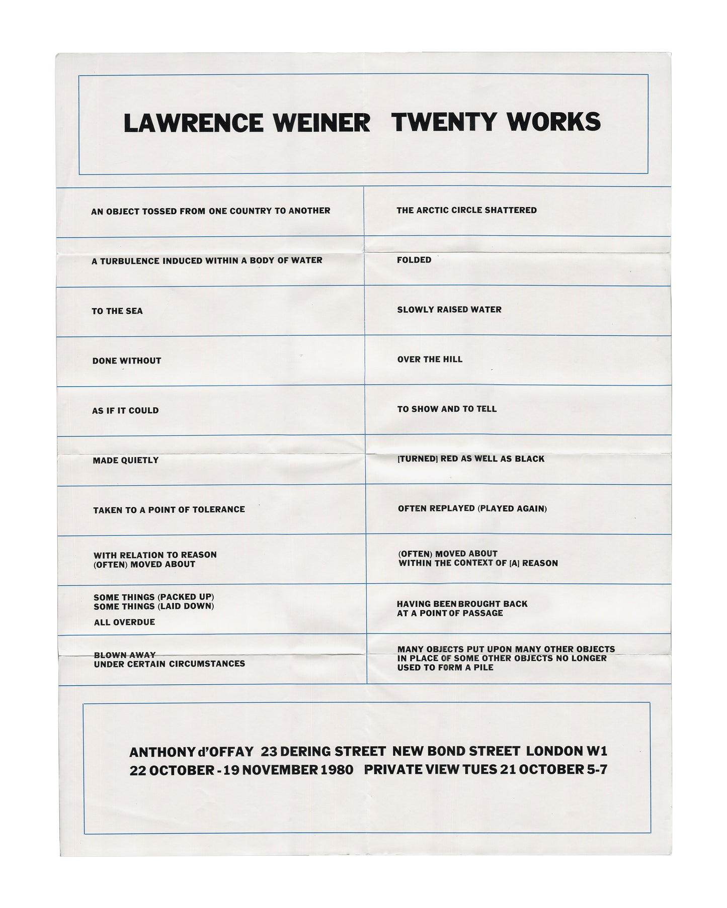 Exhibition poster, Lawrence Weiner, Twenty Works, Anthony d'Offay Gallery, London, 1980. Offset-printed announcement listing all twenty work titles in a two-column grid. White paper with blue ruled border; light horizontal fold visible. Text includes gallery address: 23 Dering Street, New Bond Street, London W1; exhibition dates 22 October – 19 November 1980; private view Tuesday 21 October 5–7.