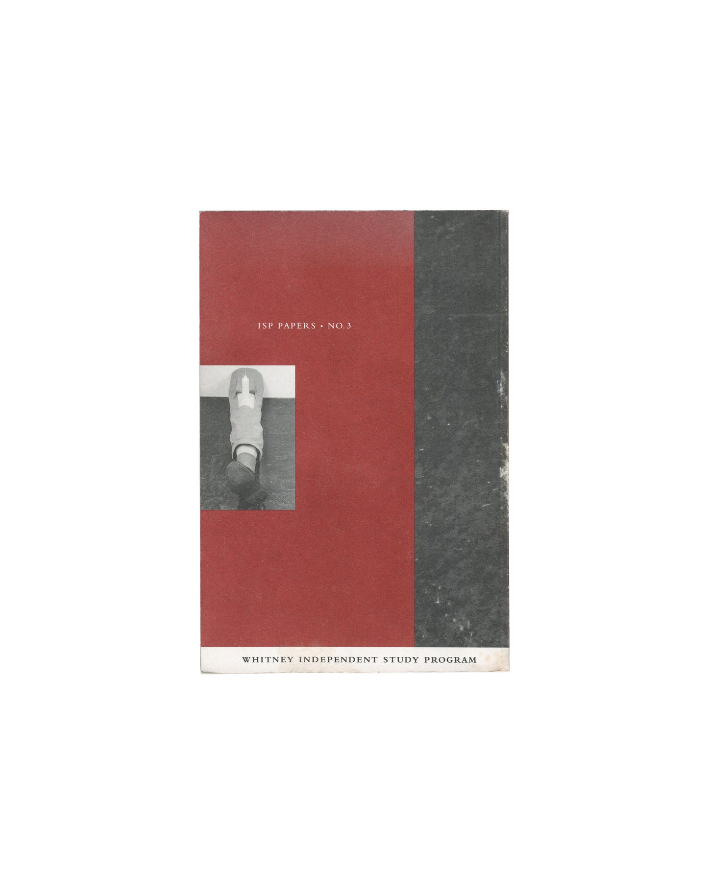 Robert Gober, Red and dark grey two-panel back cover with small inset of the Gober leg image. "ISP Papers · No. 3" and "Whitney Independent Study Program" in type. Wear visible to right edge.