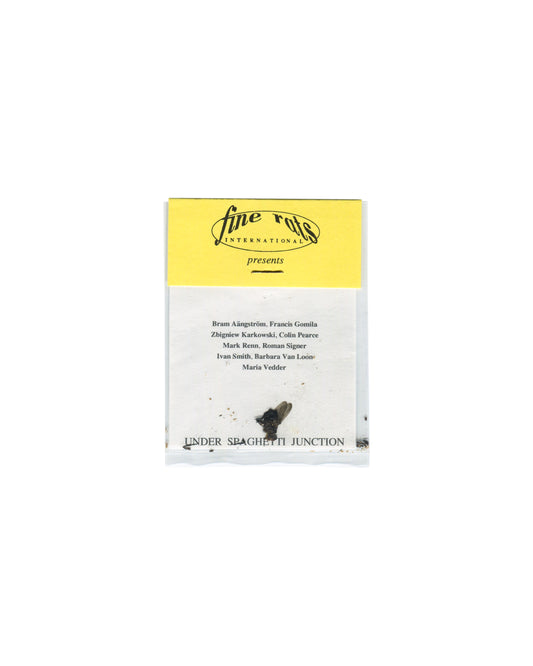 Front (artist list / Fine Rats logo) Under Spaghetti Junction, Fine Rats International, Birmingham, 1993. Exhibition invitation front, in clear plastic pouch: upper third, yellow ground with "fine rats / INTERNATIONAL / presents" in black italic and sans-serif type; lower two-thirds, white ground with artist list — "Bram Åångström, Francis Gomila / Zbigniew Karkowski, Colin Pearce / Mark Renn, Roman Signer / Ivan Smith, Barbara Van Loon / Maria Vedder" — and "UNDER SPAGHETTI JUNCTION" in spaced black capita