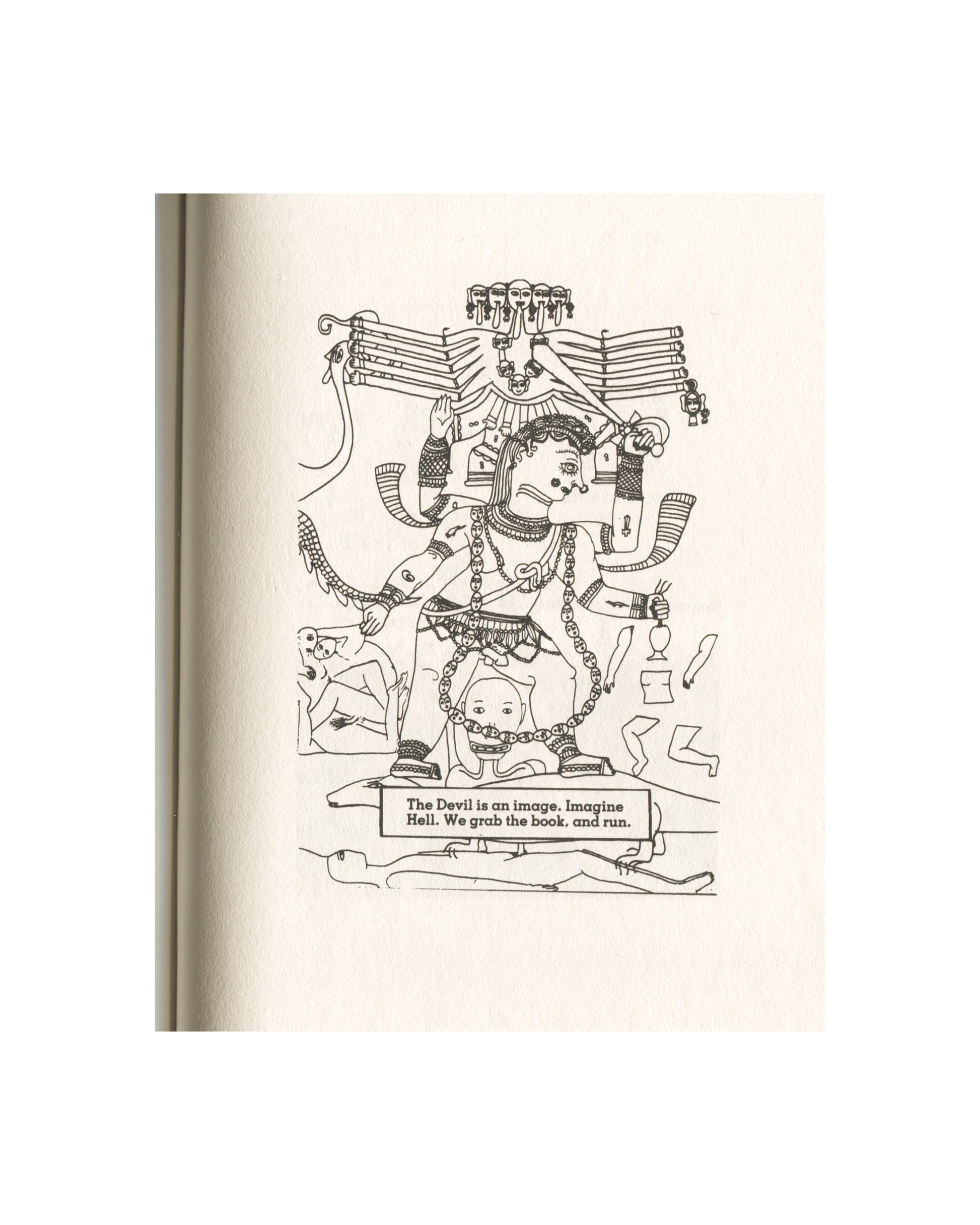Kathy Acker — Blood and Guts in High School, Grove Press, 1984 — interior page. Full-page line drawing of a multi-armed deity figure in the style of Indian iconography — Kali-like, with multiple heads arranged in a crown, necklace of skulls, weapons and objects in each hand, standing over a prone figure. Small figures and animals at the margins. Caption in a ruled box at base: "The Devil is an image. Imagine Hell. We grab the book, and run." Cream paper, black ink.