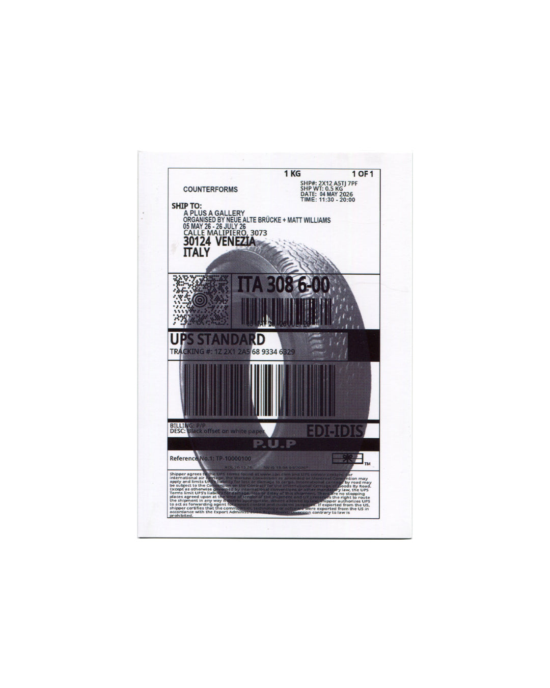 Exhibition card recto, Counterforms, A plus A Gallery, Venice, 2026. Organised by Neue Alte Brücke + Matt Williams. Black offset on white paper, 15.2 × 10.8 cm. Designed as a UPS shipping label — upper section: '1 KG / 1 OF 1 / COUNTERFORMS / SHPM: 2X12 ASTJ 7PF / SHP WT: 0.5 KG / DATE: 04 MAY 2026 / TIME: 11:30–20:00'; SHIP TO: 'A PLUS A GALLERY / ORGANISED BY NEUE ALTE BRÜCKE + MATT WILLIAMS / 05 MAY 26–26 JULY 26 / CALLE MALIPIERO, 3073 / 30124 VENEZIA / ITALY'; QR code and barcode; 'UPS STANDARD / TRACK