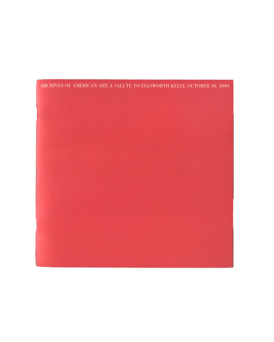 Ellsworth Kelly — A Salute to Ellsworth Kelly, Archives of American Art, New York, October 19, 1999. Programme publication front cover. Solid red wraps with white serif text along top edge reading: "Archives of American Art. A Salute to Ellsworth Kelly. October 19, 1999."
