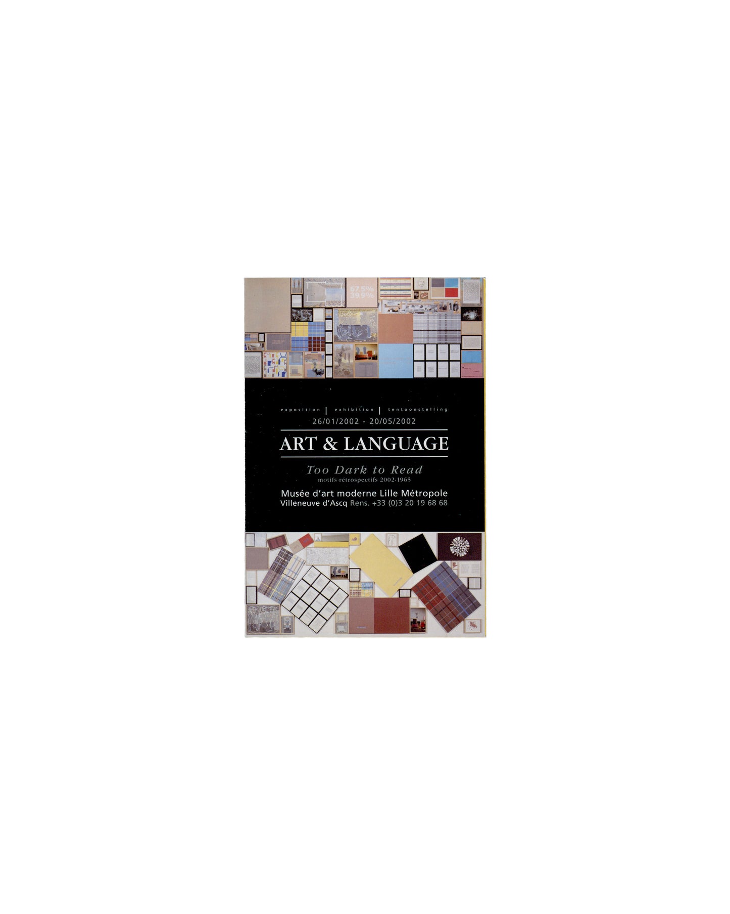  Front panel — folded guide cover Art & Language, Too Dark to Read: motifs rétrospectifs 2002–1965, Musée d'art moderne Lille Métropole, Villeneuve-d'Ascq, 2002. Exhibition guide front panel, 10 × 15 cm folded: upper third, dense grid of small colour and monochrome reproductions of Art & Language works — paintings, installations, text works, photographs — in muted pinks, blues, greys and whites; centre, black band with white and italic type — "exposition | exhibition | tentoonstelling / 26/01/2002 – 20/05/2