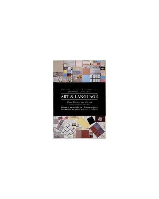  Front panel — folded guide cover Art & Language, Too Dark to Read: motifs rétrospectifs 2002–1965, Musée d'art moderne Lille Métropole, Villeneuve-d'Ascq, 2002. Exhibition guide front panel, 10 × 15 cm folded: upper third, dense grid of small colour and monochrome reproductions of Art & Language works — paintings, installations, text works, photographs — in muted pinks, blues, greys and whites; centre, black band with white and italic type — "exposition | exhibition | tentoonstelling / 26/01/2002 – 20/05/2