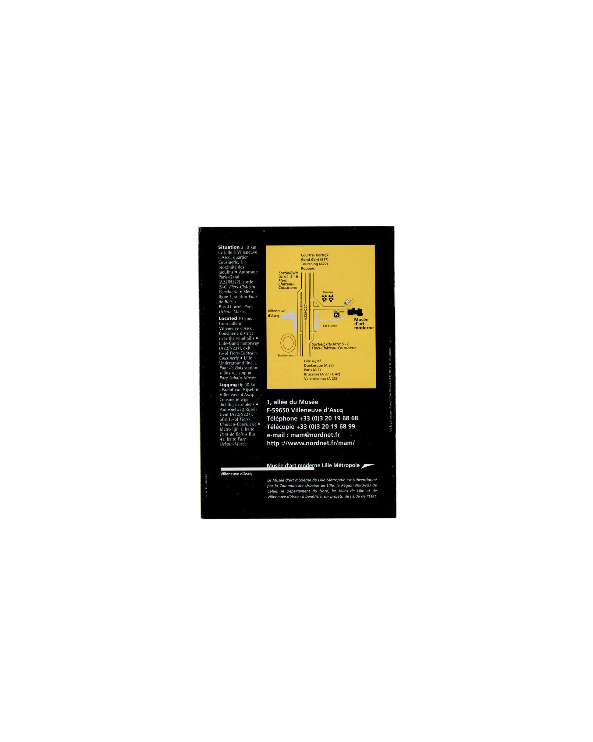 Reverse panel — visitor map Art & Language, Too Dark to Read, Musée d'art moderne Lille Métropole, 2002. Exhibition guide reverse panel: black ground; left column, trilingual visitor information in small white sans-serif type under "Situation", "Located" and "Ligging" headings giving address, transport links and opening hours; centre, yellow road map showing location of Musée d'art moderne relative to Lille, Villeneuve-d'Ascq and surrounding motorway network, museum marked by arrow; right, address block — "