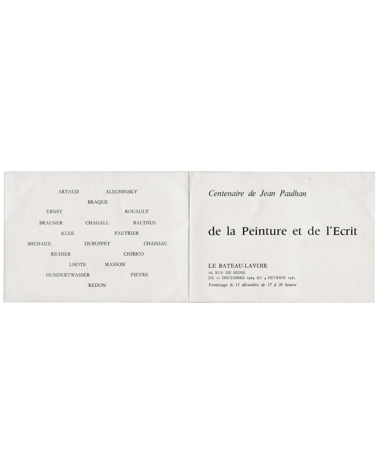 Interior spread Centenaire de Jean Paulhan, De la peinture et de l'écrit, Le Bateau-Lavoir, Paris, 1984–85. Invitation interior, unfolded: left panel, artist roster in black serif capitals — Artaud, Alechinsky, Braque, Ernst, Rouault, Brauner, Chagall, Balthus, Klee, Fautrier, Michaux, Dubuffet, Chaissac, Richier, Chirico, Lhote, Masson, Hundertwasser, Fievre, Redon — distributed without hierarchy on white ground; right panel, italic heading 'Centenaire de Jean Paulhan', large serif title 'de la Peinture et