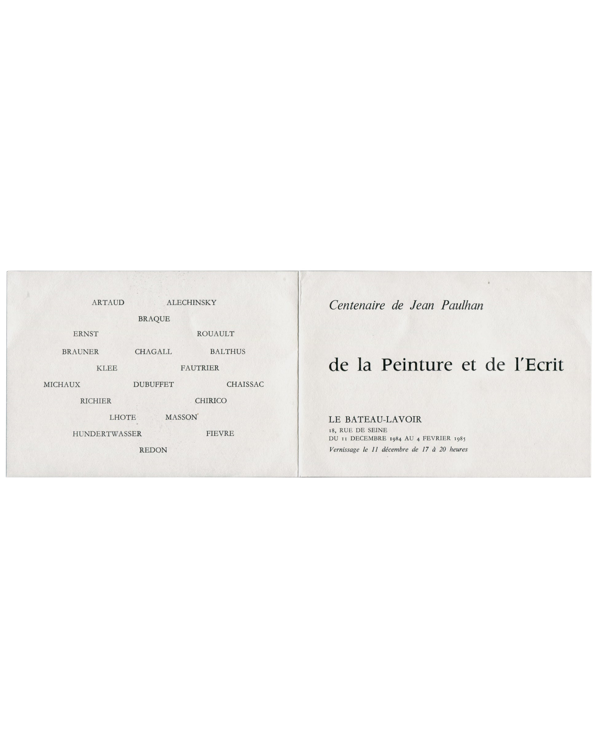 Interior spread Centenaire de Jean Paulhan, De la peinture et de l'écrit, Le Bateau-Lavoir, Paris, 1984–85. Invitation interior, unfolded: left panel, artist roster in black serif capitals — Artaud, Alechinsky, Braque, Ernst, Rouault, Brauner, Chagall, Balthus, Klee, Fautrier, Michaux, Dubuffet, Chaissac, Richier, Chirico, Lhote, Masson, Hundertwasser, Fievre, Redon — distributed without hierarchy on white ground; right panel, italic heading 'Centenaire de Jean Paulhan', large serif title 'de la Peinture et