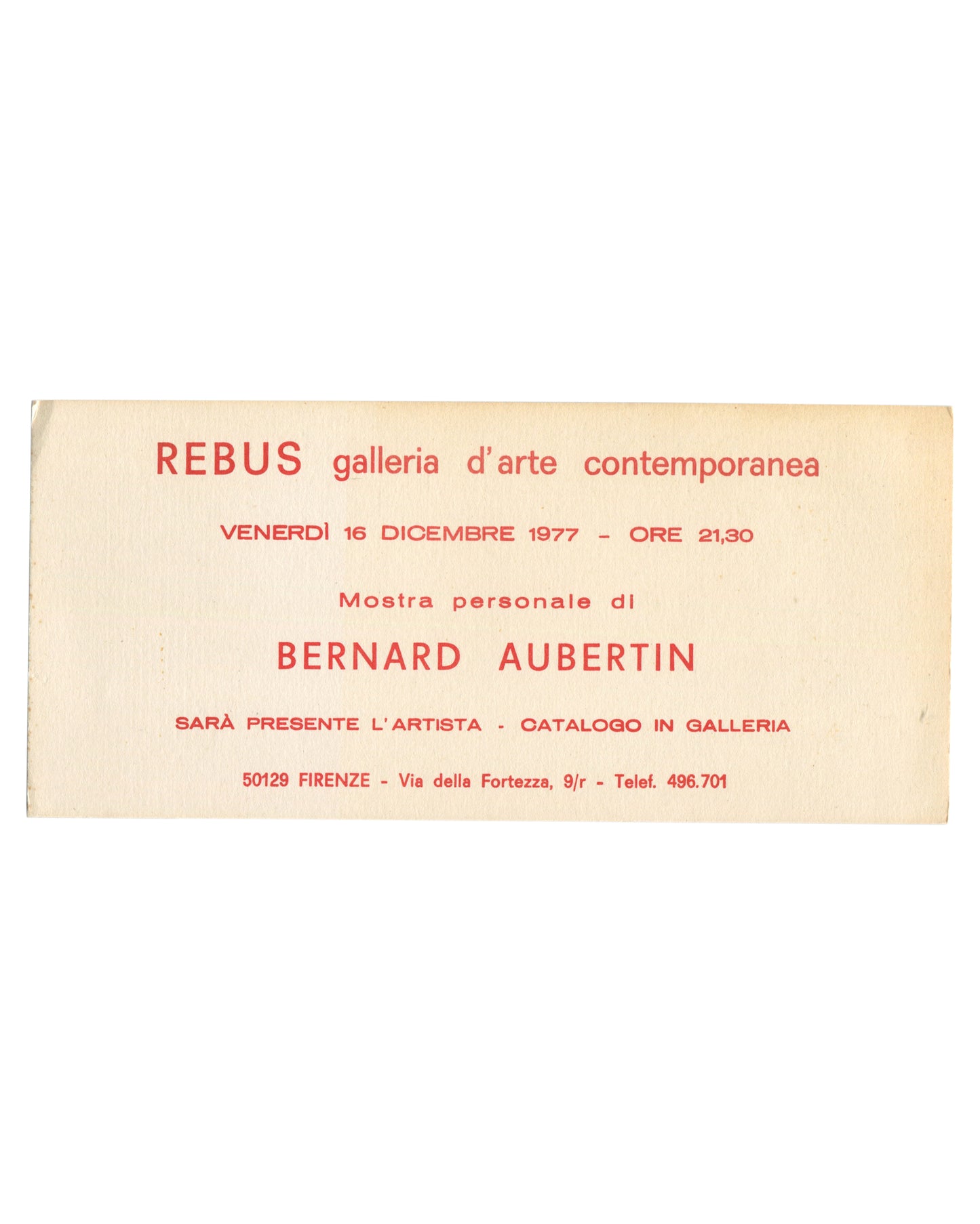 Original 1977 Bernard Aubertin exhibition invitation card, Rebus Galleria d'Arte Contemporanea, Florence — recto printed entirely in red on textured cream handmade-style paper; horizontal format; REBUS galleria d'arte contemporanea in mixed serif and sans-serif type at top; VENERDÌ 16 DICEMBRE 1977 – ORE 21,30; Mostra personale di in italic; BERNARD AUBERTIN in large spaced capitals; SARÀ PRESENTE L'ARTISTA · CATALOGO IN GALLERIA; address 50129 FIRENZE – Via della Fortezza, 9/r – Telef. 496.701 at foot.