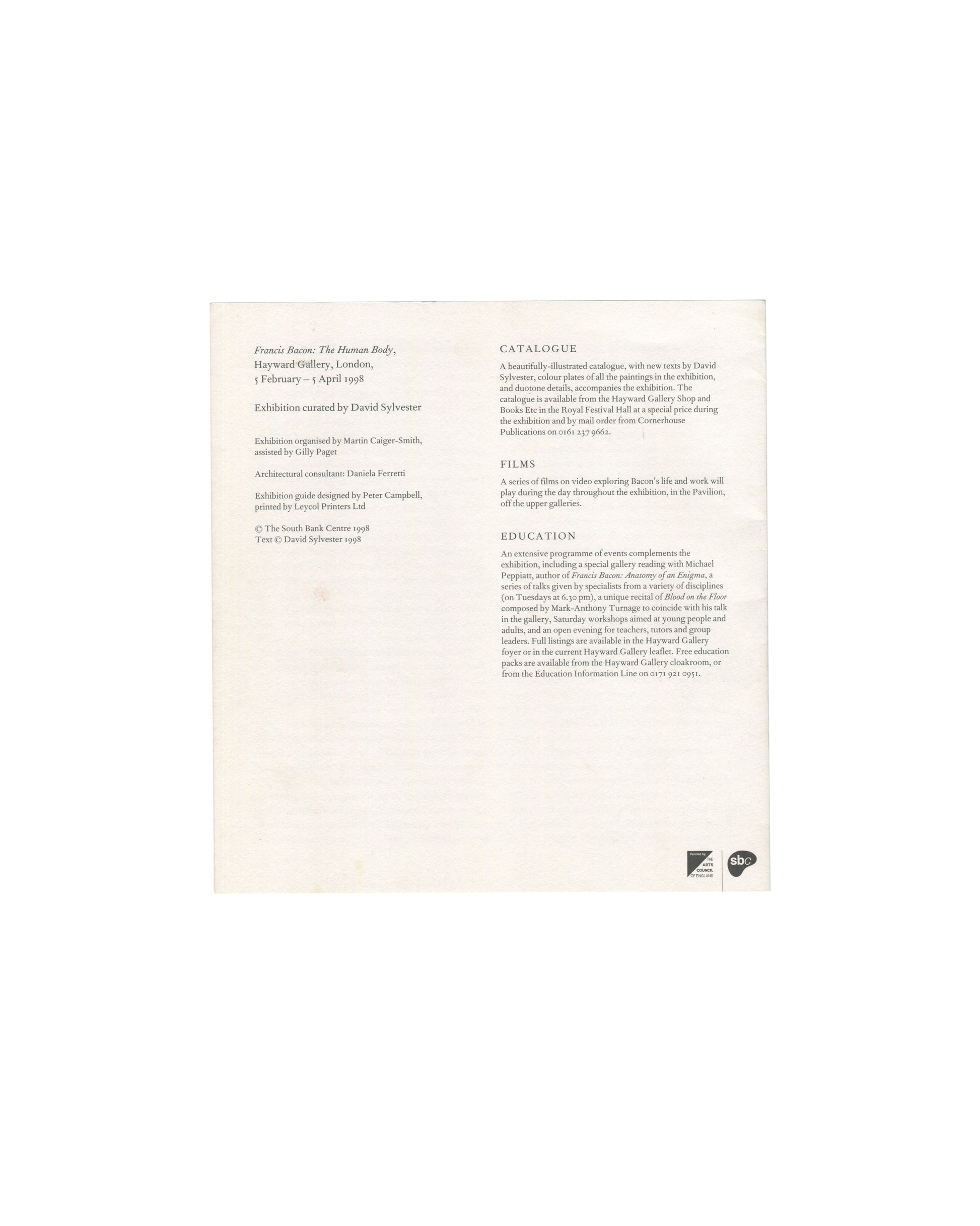 Back panel of 1998 Francis Bacon: The Human Body exhibition guide, Hayward Gallery, London — text in small serif type on white stock; left column: exhibition title, dates 5 February–5 April 1998, curatorial credit David Sylvester, organisational credits Martin Caiger-Smith and Gilly Paget, architectural consultant Daniela Ferretti, exhibition guide designed by Peter Campbell printed by Leycol Printers Ltd, © South Bank Centre 1998, text © David Sylvester 1998; right column headed CATALOGUE describing the il