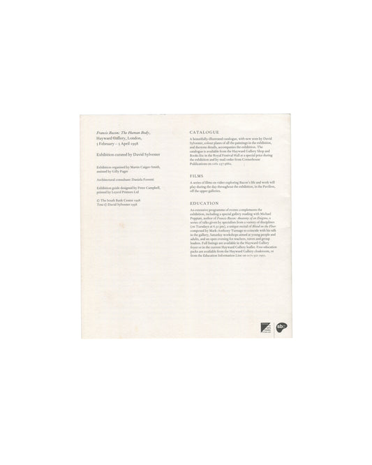 Back panel of 1998 Francis Bacon: The Human Body exhibition guide, Hayward Gallery, London — text in small serif type on white stock; left column: exhibition title, dates 5 February–5 April 1998, curatorial credit David Sylvester, organisational credits Martin Caiger-Smith and Gilly Paget, architectural consultant Daniela Ferretti, exhibition guide designed by Peter Campbell printed by Leycol Printers Ltd, © South Bank Centre 1998, text © David Sylvester 1998; right column headed CATALOGUE describing the il