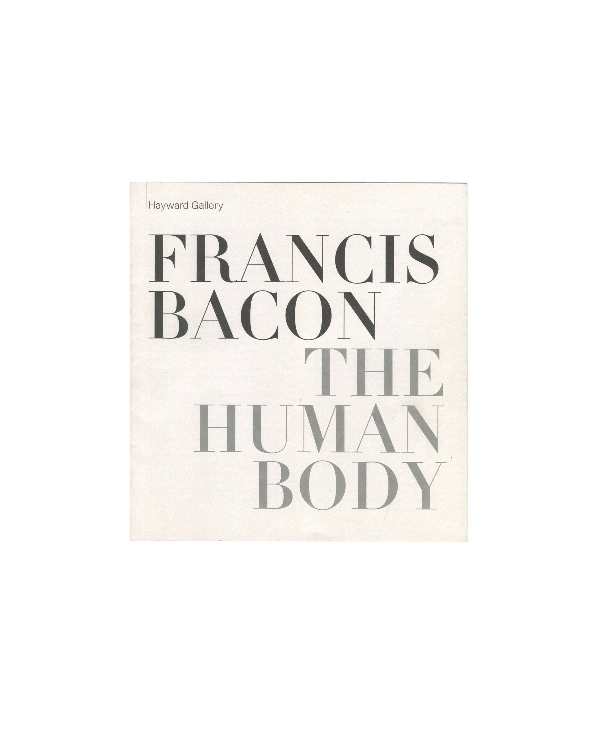 Original 1998 Francis Bacon: The Human Body exhibition guide, Hayward Gallery, London — front cover in large bold serif and light grey typography on off-white stock; Hayward Gallery in small sans-serif at upper left; FRANCIS BACON in large black serif capitals; THE HUMAN BODY in large light grey serif capitals below; no imagery; typography functions as cover image.