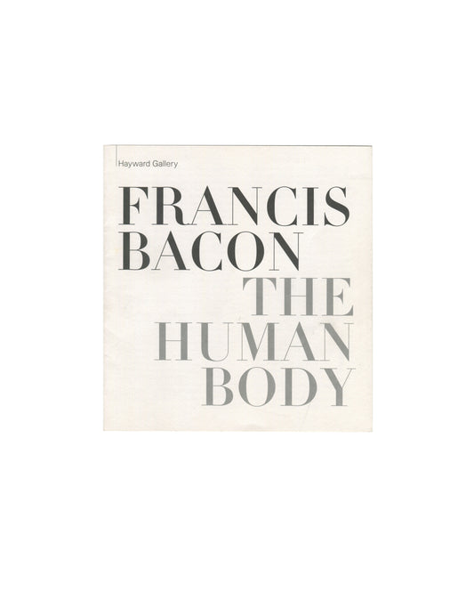 Original 1998 Francis Bacon: The Human Body exhibition guide, Hayward Gallery, London — front cover in large bold serif and light grey typography on off-white stock; Hayward Gallery in small sans-serif at upper left; FRANCIS BACON in large black serif capitals; THE HUMAN BODY in large light grey serif capitals below; no imagery; typography functions as cover image.