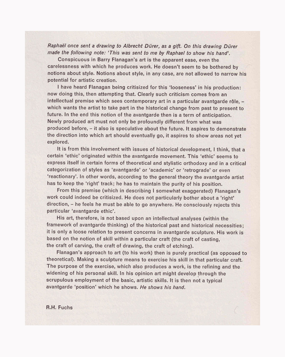 Barry Flanagan: Sculptures 1966–1976 — catalogue essay by R.H. Fuchs, Van Abbemuseum Eindhoven, 1977 — full text on Flanagan's rejection of avantgarde orthodoxy and craft-based practice, opening with Raphaël and Dürer anecdote