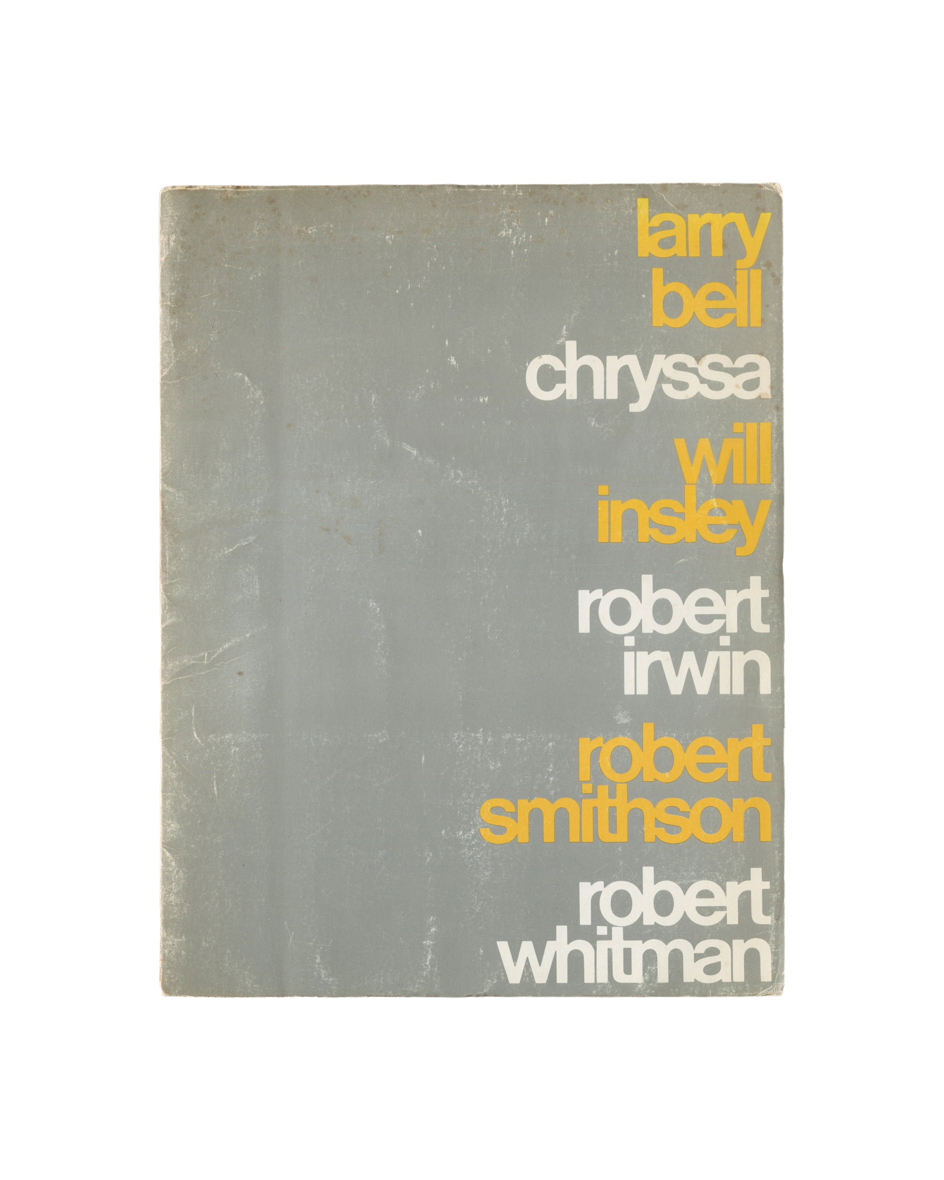 Larry Bell, Chryssa, Will Insley, Robert Irwin, Robert Smithson, Robert Whitman, 6 Artists 6 Exhibitions, Walker Art Center, 1968, front cover