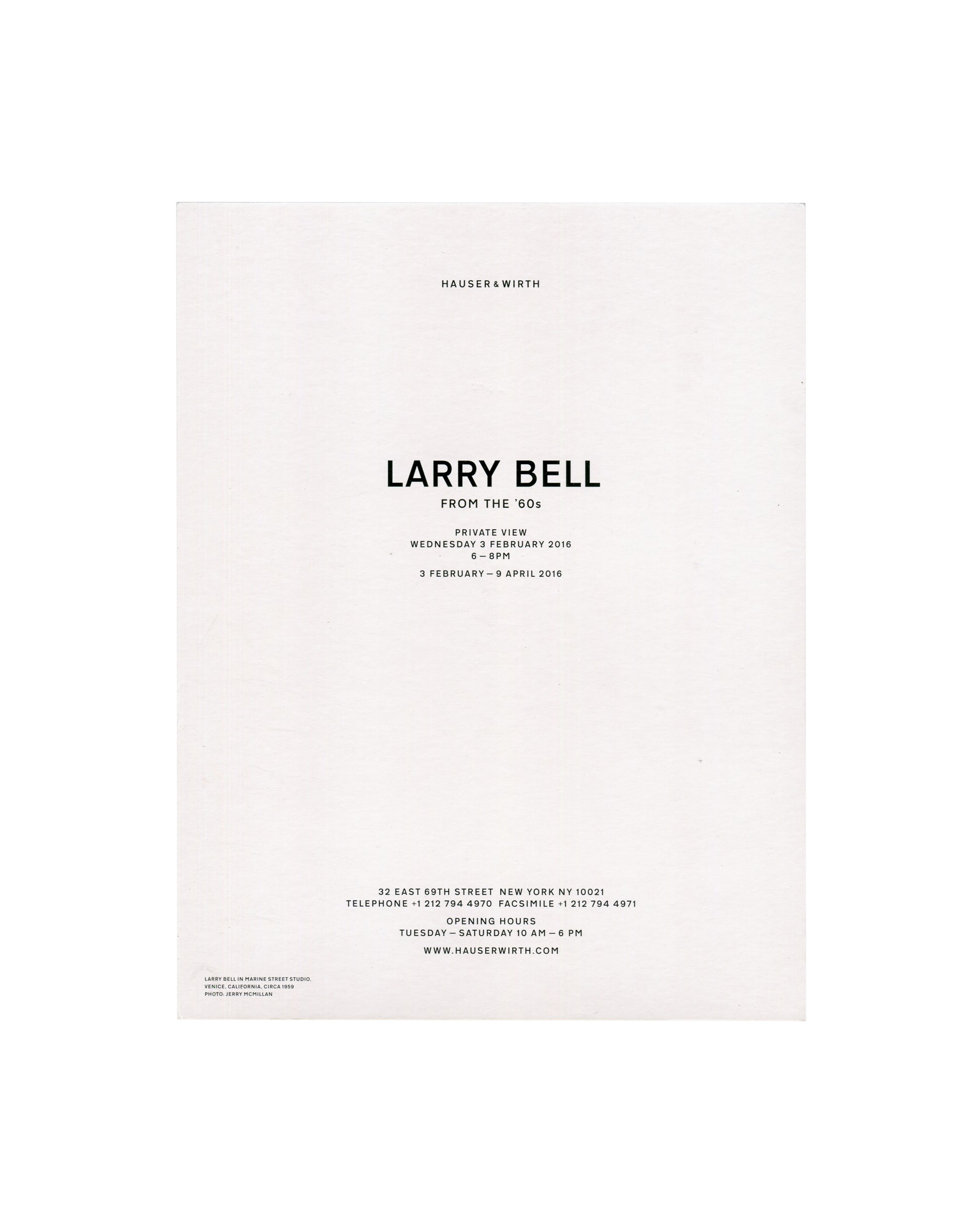 Larry Bell: From the '60s, Hauser & Wirth New York 2016, invitation verso: exhibition dates 3 February–9 April 2016, private view Wednesday 3 February 6–8pm