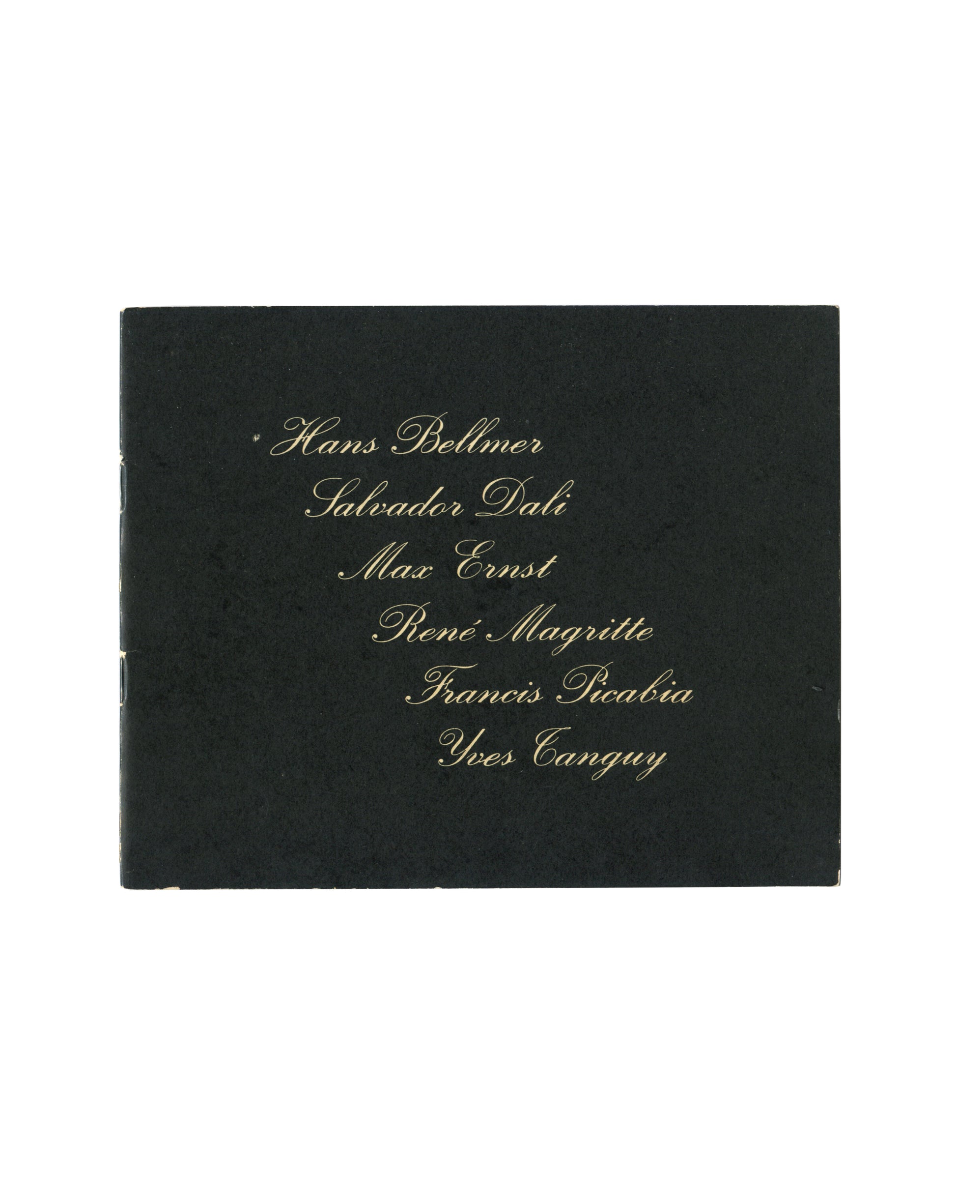  Front cover showing black card wrappers with gold script lettering listing six artists: Hans Bellmer, Salvador Dali, Max Ernst, René Magritte, Francis Picabia, Yves Tanguy. Saddle-stapled, 17 × 21 cm.