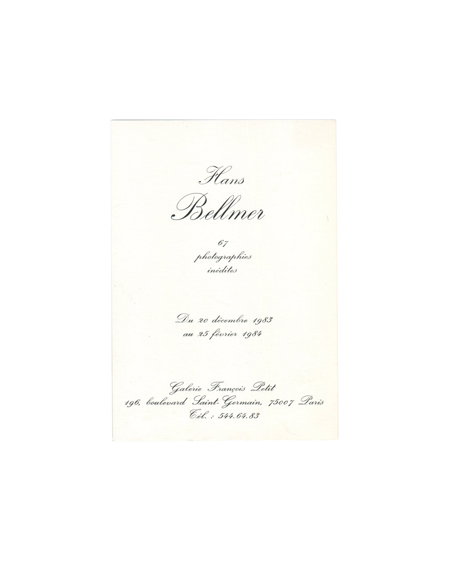 Reverse of 1983 Hans Bellmer 67 photographies inédites exhibition invitation, Galerie François Petit, Paris — verso printed in elegant cursive script typography with artist name Hans Bellmer, exhibition title 67 photographies inédites, dates 20 décembre 1983 au 25 février 1984, gallery name Galerie François Petit, address 196 boulevard Saint-Germain 75007 Paris, telephone 544.64.83.
