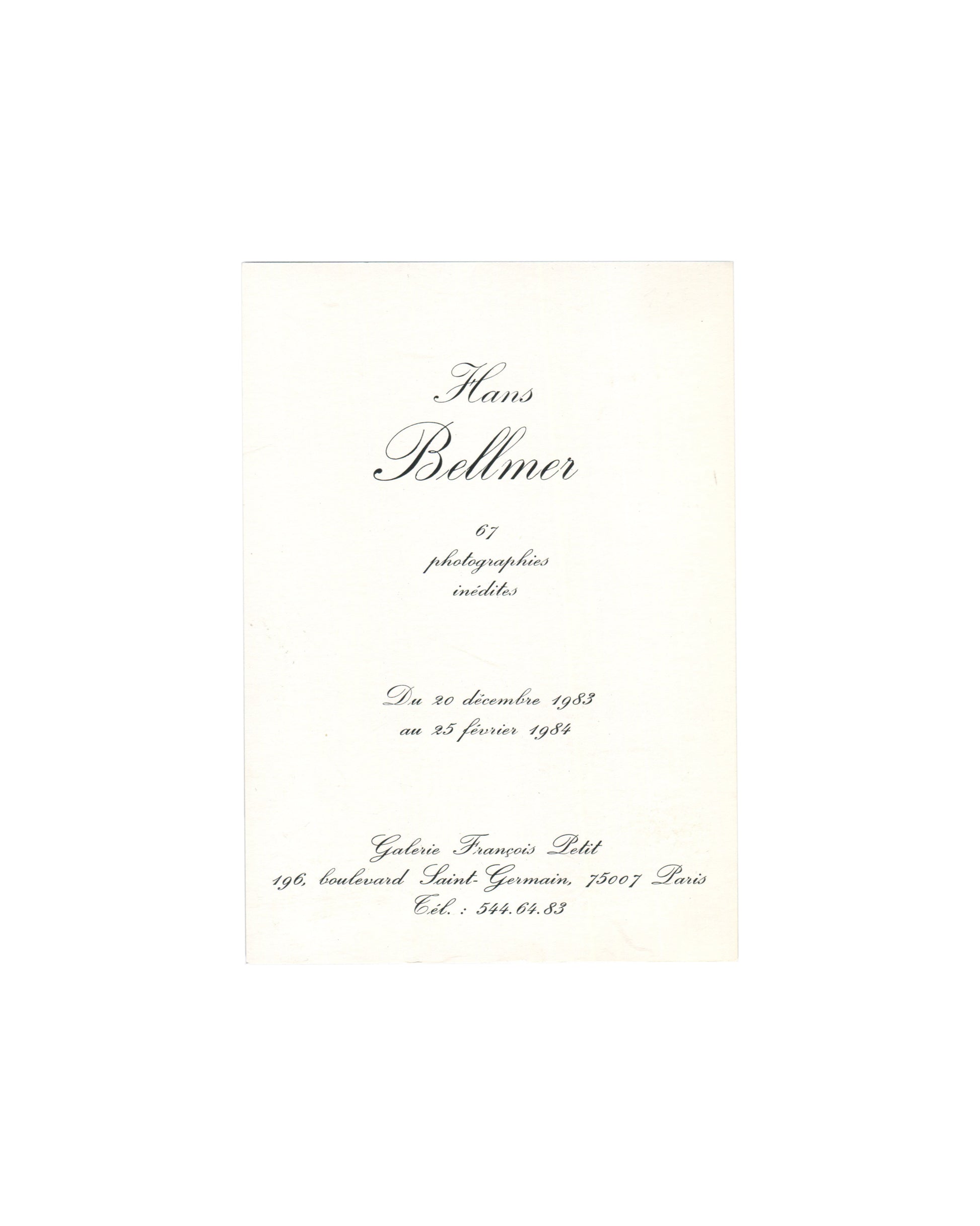 Reverse of 1983 Hans Bellmer 67 photographies inédites exhibition invitation, Galerie François Petit, Paris — verso printed in elegant cursive script typography with artist name Hans Bellmer, exhibition title 67 photographies inédites, dates 20 décembre 1983 au 25 février 1984, gallery name Galerie François Petit, address 196 boulevard Saint-Germain 75007 Paris, telephone 544.64.83.