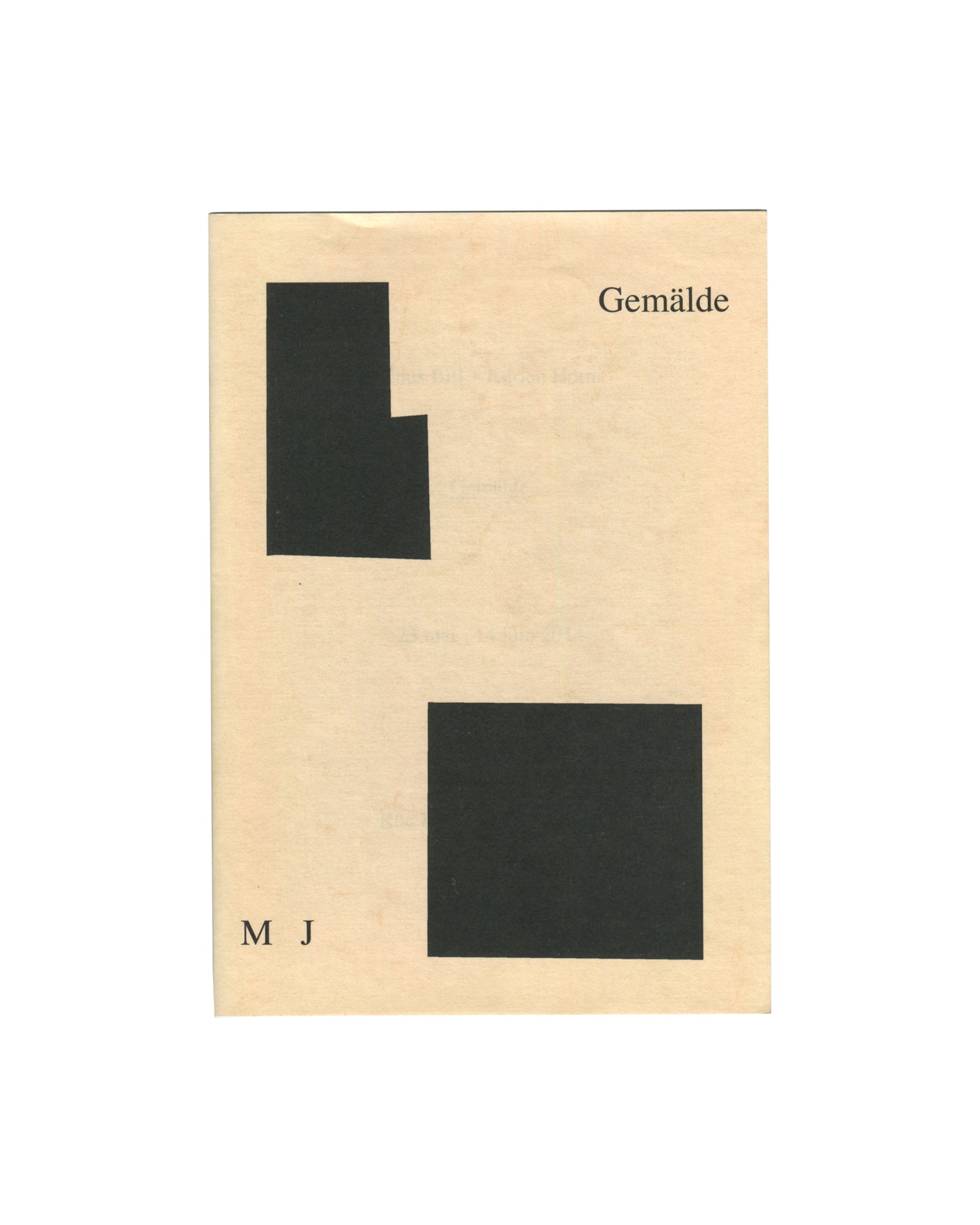 Linus Bill + Adrien Horni, Gemälde, M J, Geneva, 2014. Front cover: cream card with two black geometric shapes — a notched vertical rectangle upper left and a horizontal square lower right — title 'Gemälde' upper right, publisher mark 'M J' lower left. Saddle-stitched catalogue, edition of 200.