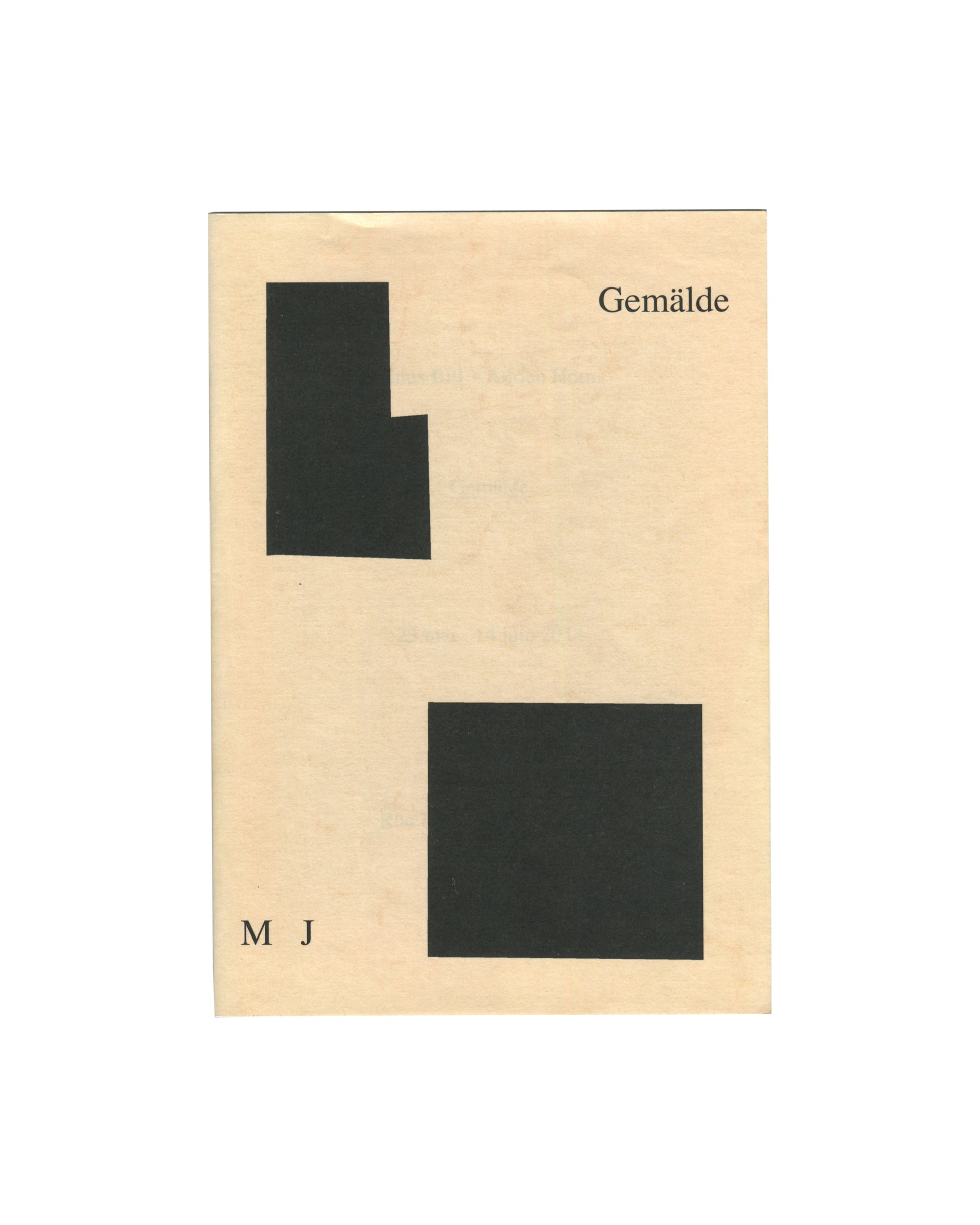Linus Bill + Adrien Horni, Gemälde, M J, Geneva, 2014. Front cover: cream card with two black geometric shapes — a notched vertical rectangle upper left and a horizontal square lower right — title 'Gemälde' upper right, publisher mark 'M J' lower left. Saddle-stitched catalogue, edition of 200.
