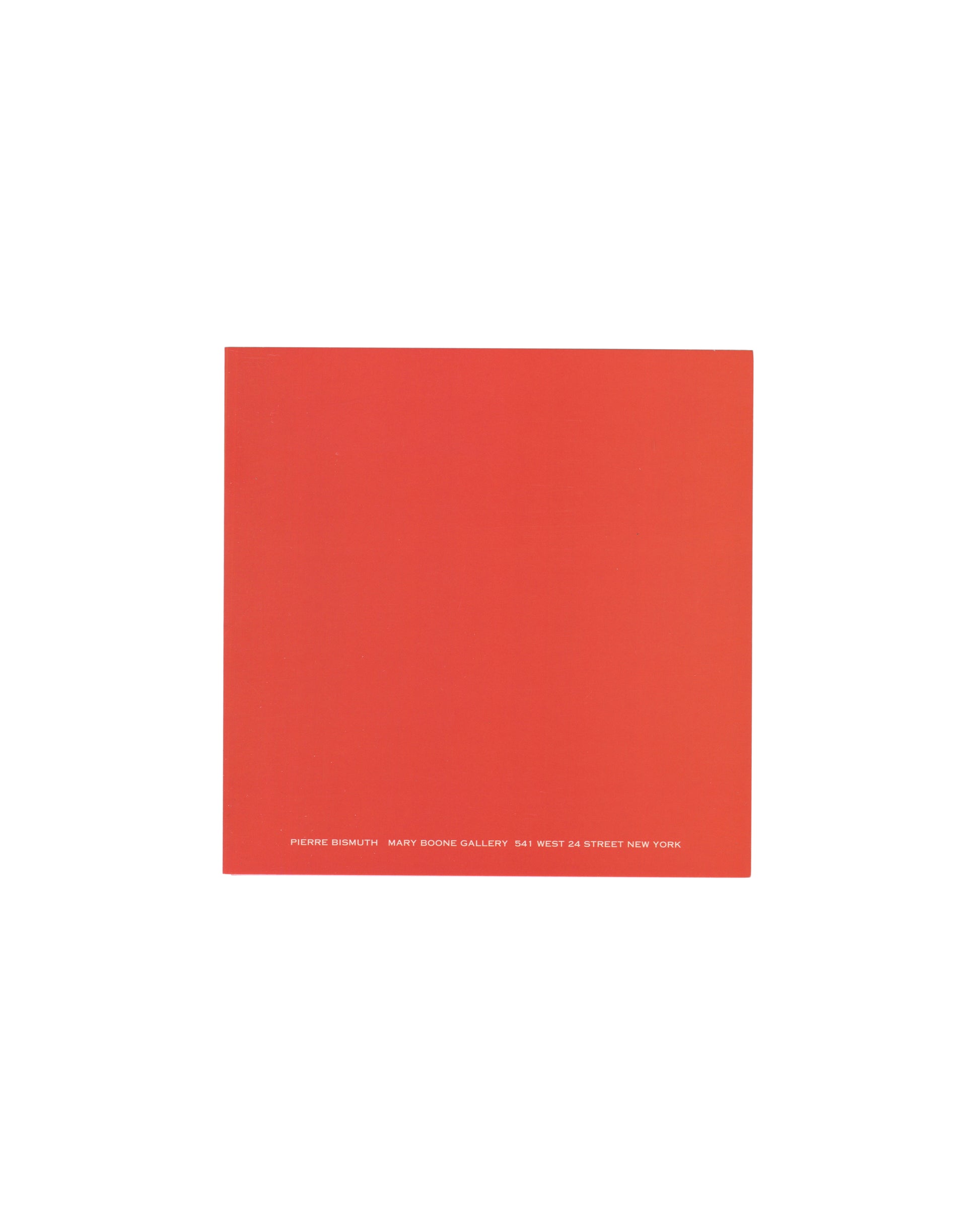 Original 2007 Pierre Bismuth One Size Fits All Mary Boone Gallery exhibition invitation, exterior red-orange panel showing full-bleed flat red-orange card stock with small white spaced-capital sans-serif text at lower left reading 'PIERRE BISMUTH MARY BOONE GALLERY 541 WEST 24 STREET NEW YORK'; light surface marks consistent with period gallery ephemera.