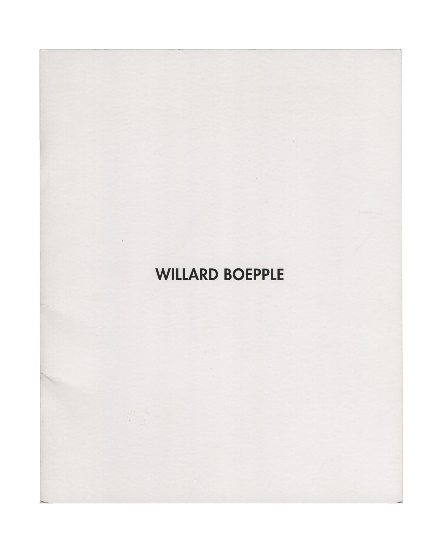 Willard Boepple, New Sculpture, Broadbent Gallery, London, 2008. Front cover: plain white card with "WILLARD BOEPPLE" centred in small black serif type. Staple-bound catalogue, 25 × 20 cm. Light surface marking and faint pressure marks visible on wrapper.
