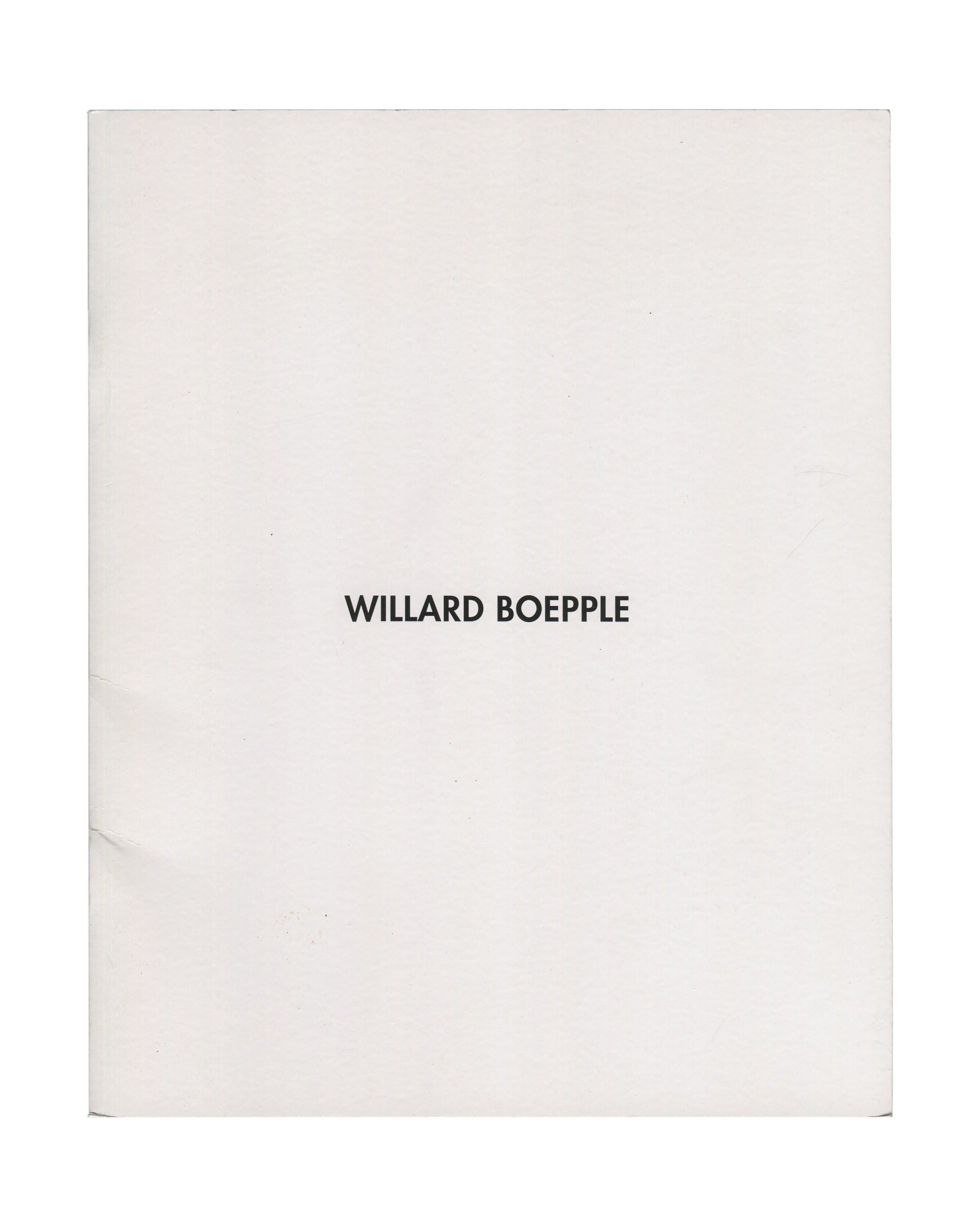 Willard Boepple, New Sculpture, Broadbent Gallery, London, 2008. Front cover: plain white card with "WILLARD BOEPPLE" centred in small black serif type. Staple-bound catalogue, 25 × 20 cm. Light surface marking and faint pressure marks visible on wrapper.