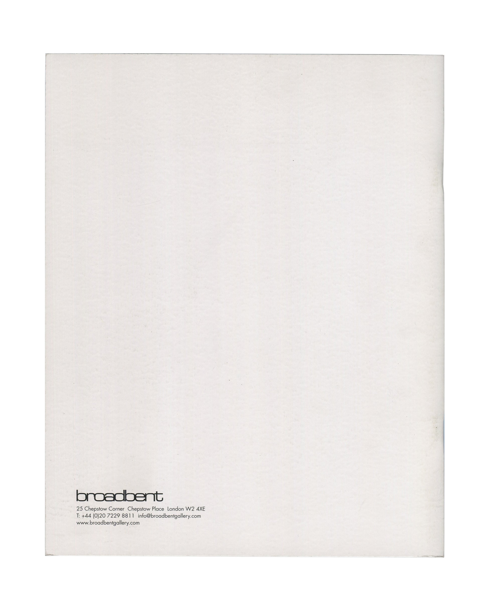 Willard Boepple, New Sculpture, Broadbent Gallery, London, 2008. Back cover: plain white card with Broadbent Gallery logotype and address lower left — "25 Chepstow Corner, Chepstow Place, London W2 4XE / T: +44 (0)20 7229 8811 / info@broadbentgallery.com / www.broadbentgallery.com". Light rubbing and edge wear consistent with condition.