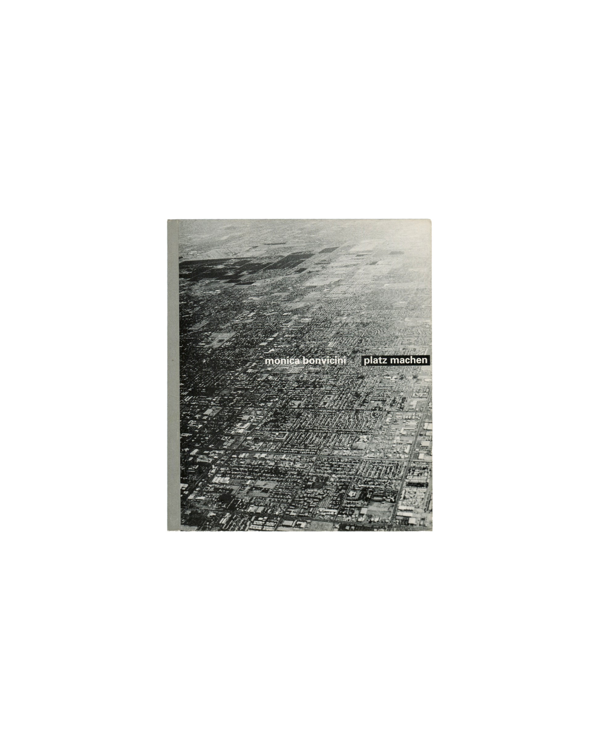 Monica Bonvicini, Platz machen, 1994, softcover, aerial photograph of city grid, "monica bonvicini platz machen" title label