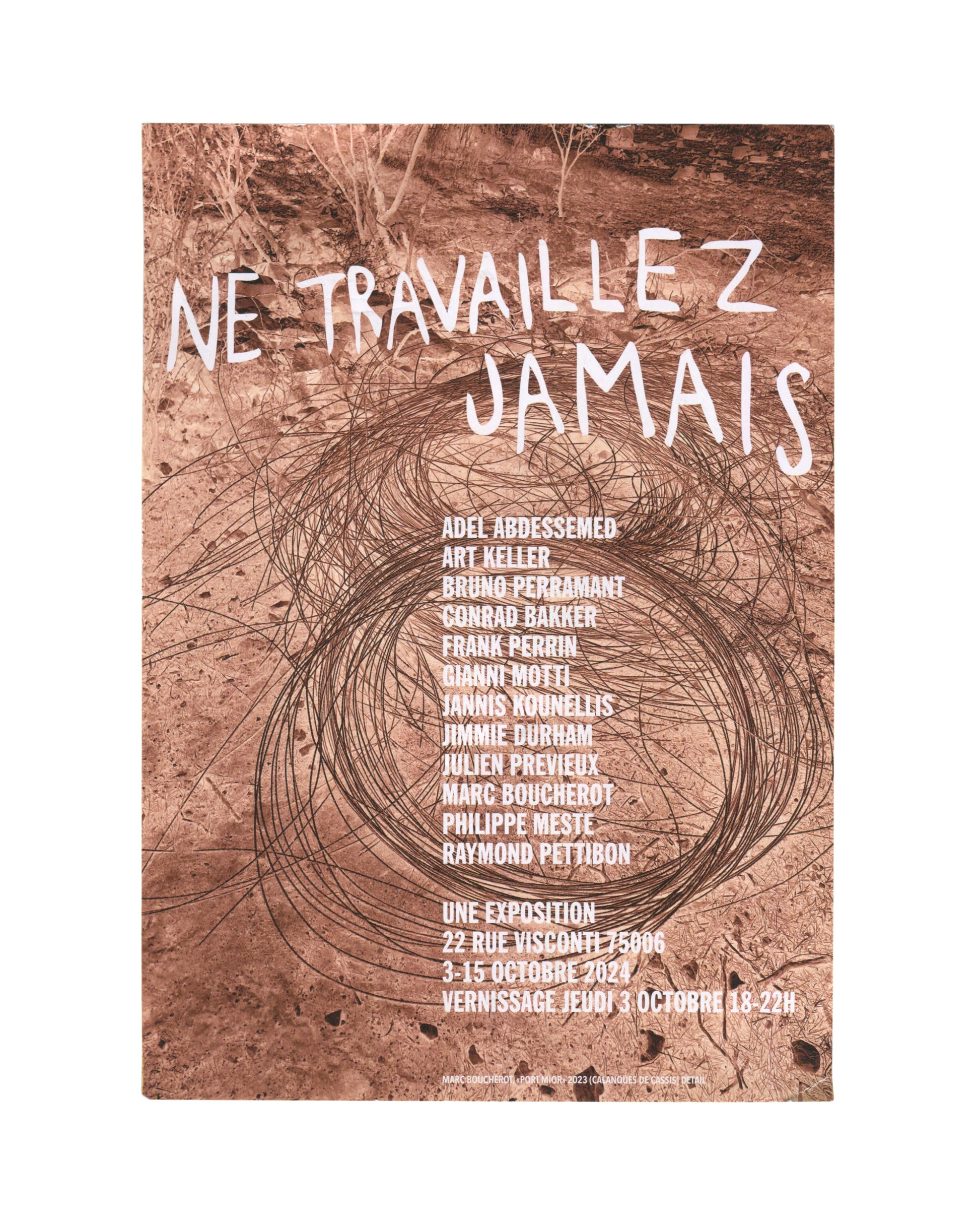 Original 2024 Ne travaillez jamais exhibition invitation card, 22 rue Visconti, Paris — recto with full-bleed photograph of arid rocky ground with tangled wire or thorn mass at centre; NE TRAVAILLEZ / JAMAIS in large hand-lettered white type across upper half; artist list in white capitals: Adel Abdessemed, Art Keller, Bruno Perramant, Conrad Bakker, Frank Perrin, Gianni Motti, Jannis Kounellis, Jimmie Durham, Julien Prévieux, Marc Boucherot, Philippe Meste, Raymond Pettibon; exhibition details: Une Exposit