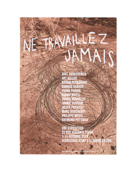 Original 2024 Ne travaillez jamais exhibition invitation card, 22 rue Visconti, Paris — recto with full-bleed photograph of arid rocky ground with tangled wire or thorn mass at centre; NE TRAVAILLEZ / JAMAIS in large hand-lettered white type across upper half; artist list in white capitals: Adel Abdessemed, Art Keller, Bruno Perramant, Conrad Bakker, Frank Perrin, Gianni Motti, Jannis Kounellis, Jimmie Durham, Julien Prévieux, Marc Boucherot, Philippe Meste, Raymond Pettibon; exhibition details: Une Exposit