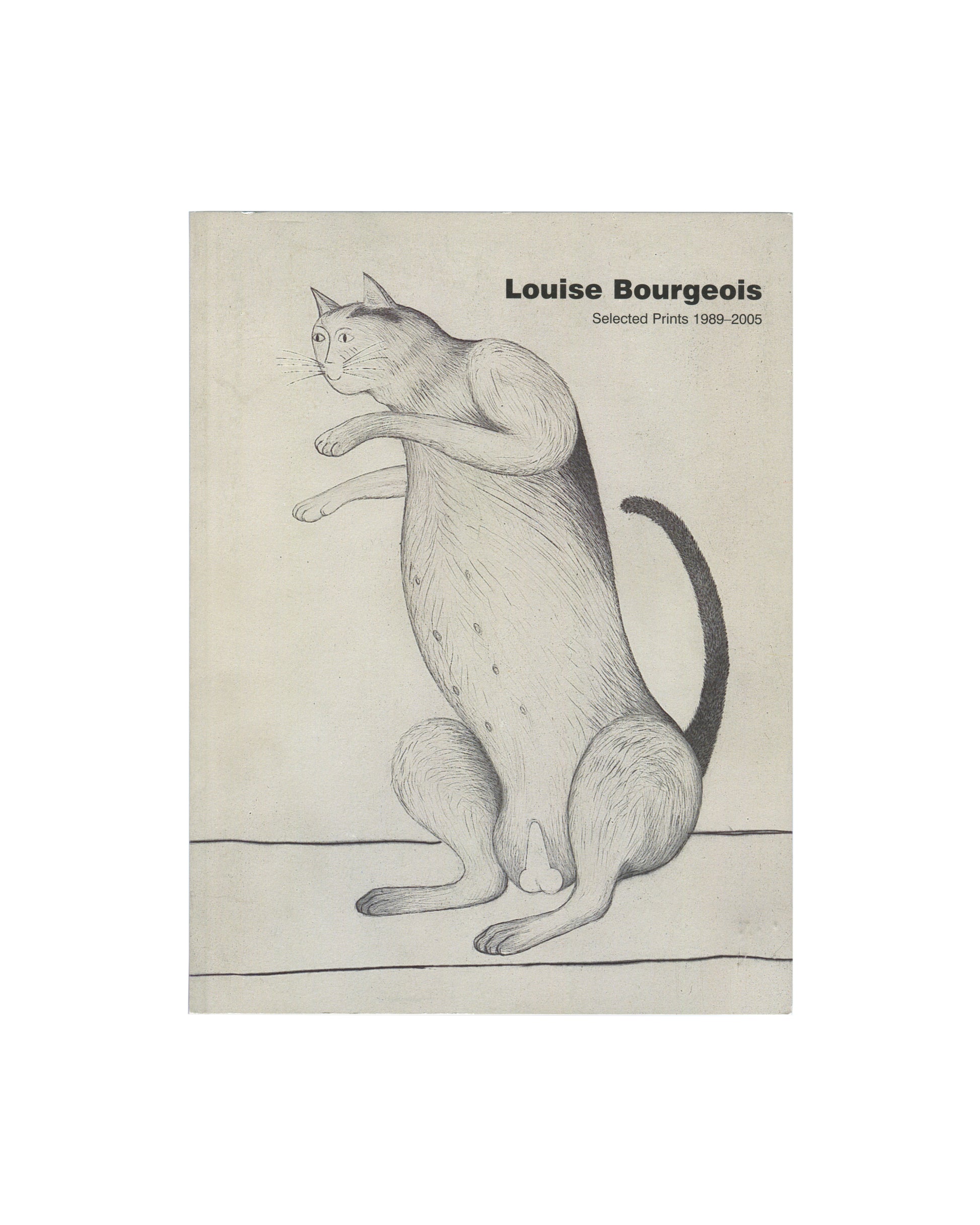 Original 2005 Louise Bourgeois Selected Prints 1989–2005 exhibition catalogue, Marlborough Graphics, London. Front cover showing a pale cream ground with a large drypoint reproduction of Bourgeois's The Angry Cat (1999): a female cat standing upright on its hind legs, arms crossed over its chest, tail curling to the right, rendered in fine hatched lines. Title 'Louise Bourgeois' in bold black serif type at upper right, subtitle 'Selected Prints 1989–2005' in smaller type below. Approx. 21 × 15 cm, illustrat