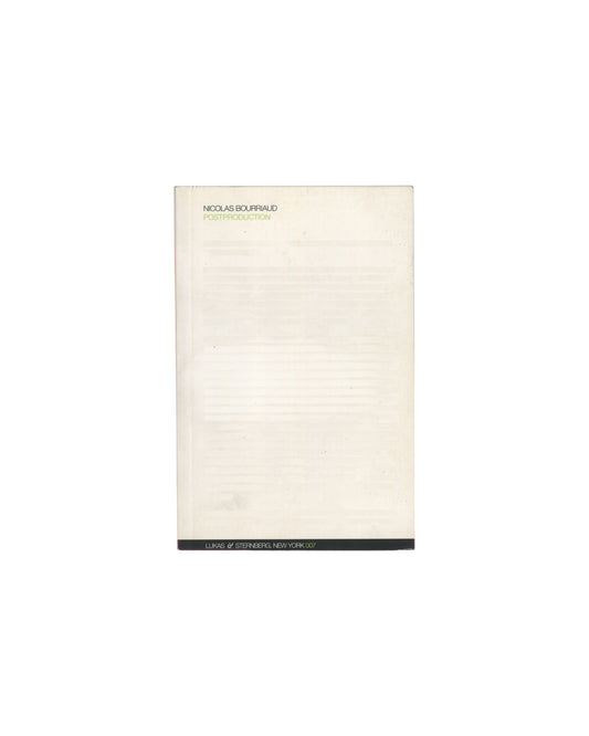 Original 2002 Nicolas Bourriaud Postproduction first edition, Lukas & Sternberg, New York. Front cover showing white wrappers with pale horizontal lines and partially obscured title text in green, designed by Surface.