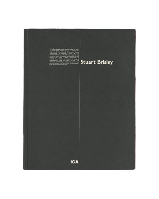 `Stuart Brisley — Institute of Contemporary Arts, London, 21 April – 31 May 1981. Exhibition catalogue front cover. Dark green cloth-bound hardcover with white text. Left column: dictionary definition of "Performance" (Oxford English Dictionary). Right column: artist name "Stuart Brisley" in white. ICA logotype at foot centre.`