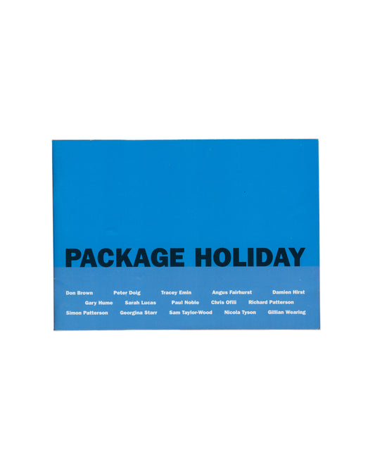 Package Holiday: New British Art in the Ophiuchus Collection, The Hydra Workshop, Hydra, 1997. Front cover: solid bright blue card with "PACKAGE HOLIDAY" in large black bold type lower left; 15 artist names in three rows of small white text below — Don Brown, Peter Doig, Tracey Emin, Angus Fairhurst, Damien Hirst, Gary Hume, Sarah Lucas, Paul Noble, Chris Ofili, Richard Patterson, Simon Patterson, Georgina Starr, Sam Taylor-Wood, Nicola Tyson, Gillian Wearing. Landscape format, 21 × 15 cm. Light handling cr