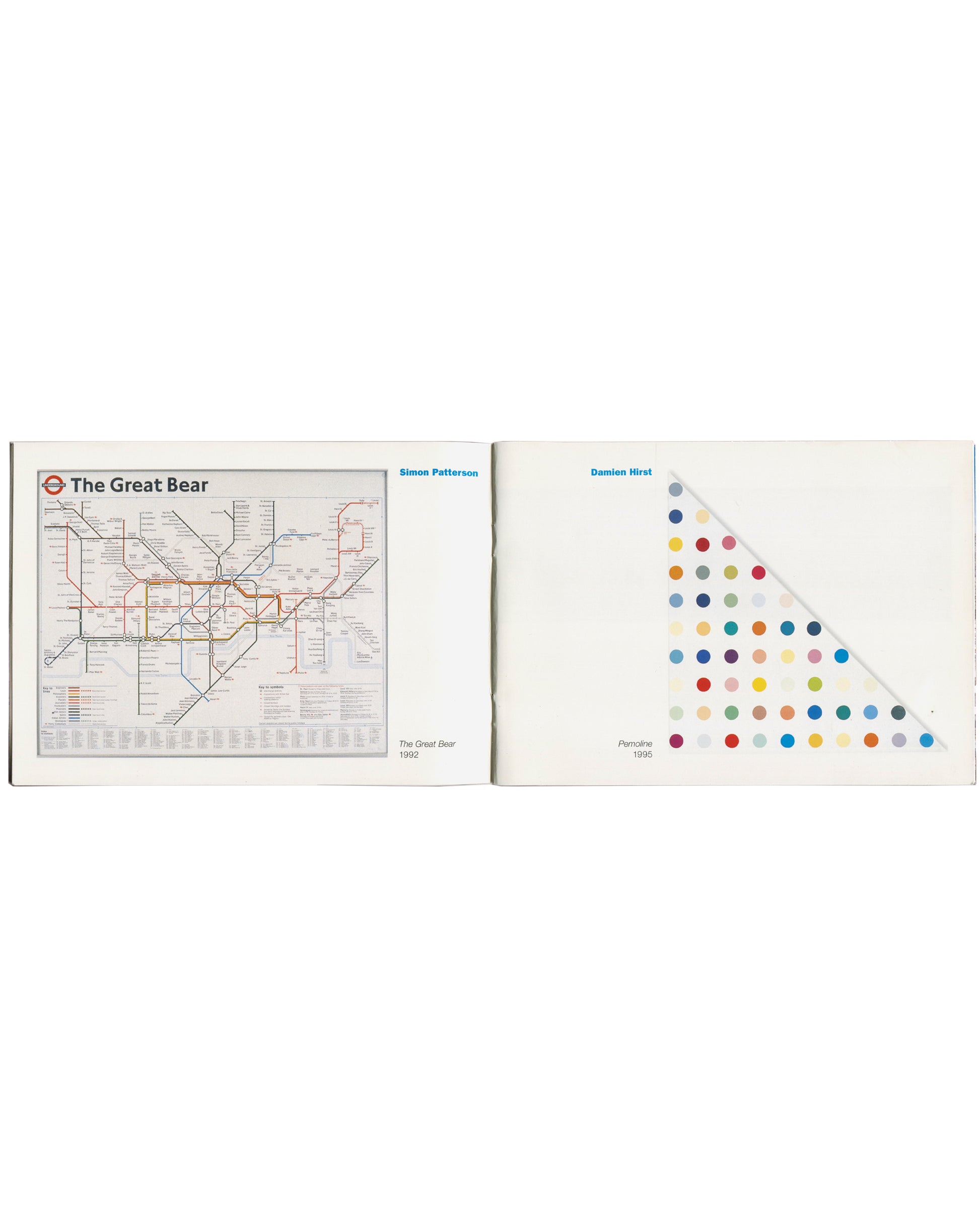 Package Holiday, Hydra Workshop, 1997. Interior spread: left, Simon Patterson — The Great Bear, 1992, colour reproduction of London Underground map with celebrity and historical names replacing station names, "Simon Patterson" in blue upper right, title and date in small type lower right; right, Damien Hirst — Pemoline, 1995, triangular arrangement of multicoloured spot painting on white ground, "Damien Hirst" in blue upper left, title and date lower left.
