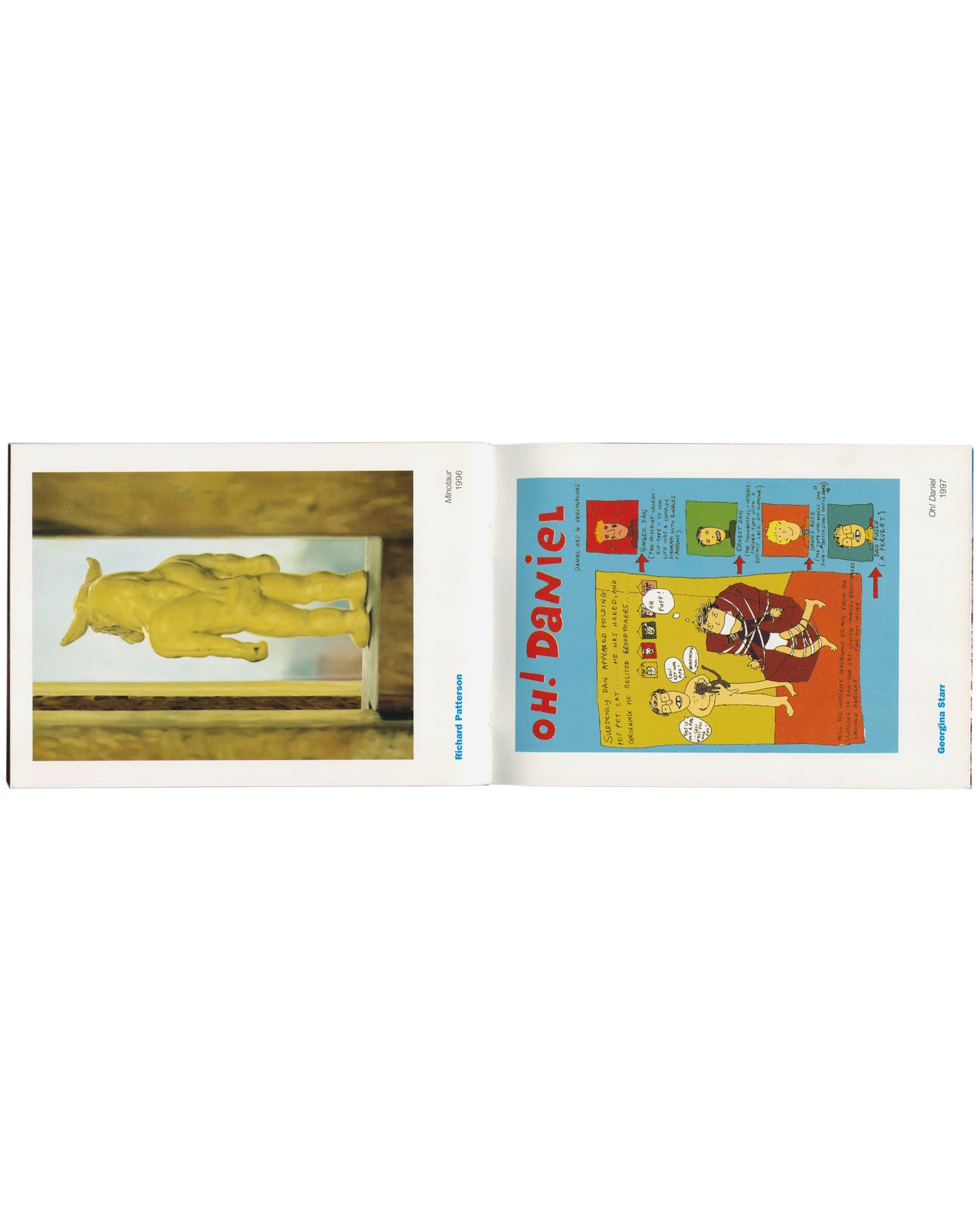 Package Holiday, Hydra Workshop, 1997. Interior spread: left, Richard Patterson — Minotaur, 1995, colour photograph of a yellow figurative sculpture of a bull-headed figure standing in a wooden frame against a warm ochre ground; "Richard Patterson" in blue lower left, title and date in small type upper right; right, Georgina Starr — Oh! Daniel, 1997, colour comic-strip illustration on blue and orange ground with cartoon figures, speech bubbles, portrait photographs and bold red hand-lettered title "oh! Dani