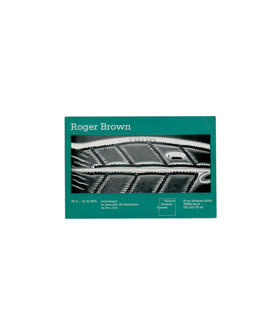 Recto Roger Brown, Galerie Darthea Speyer, Paris, 1974. Invitation recto: teal-green ground; 'Roger Brown' in white serif type above a monochrome reproduction of a patterned landscape — undulating rows of rounded forms, small isolated figure at centre right; exhibition dates, vernissage details, gallery name and address in small white sans-serif below. Diagonal creasing at upper corners.