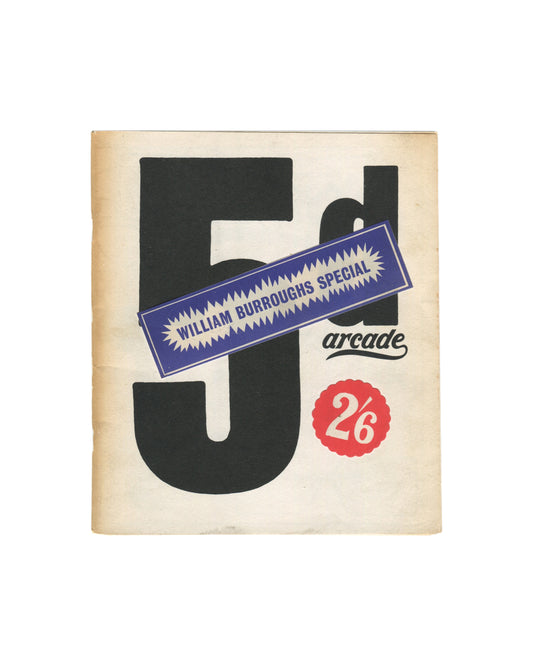 Original 1964 Arcade No. 1, William Burroughs Special, Dodo/Arcade, London. Cover showing large bold '5d' numeral in black on cream ground with 'arcade' in script below, a blue starburst label reading 'William Burroughs Special' across the centre, and a red price roundel showing '2/6'. Age toning and light soiling consistent with period.
