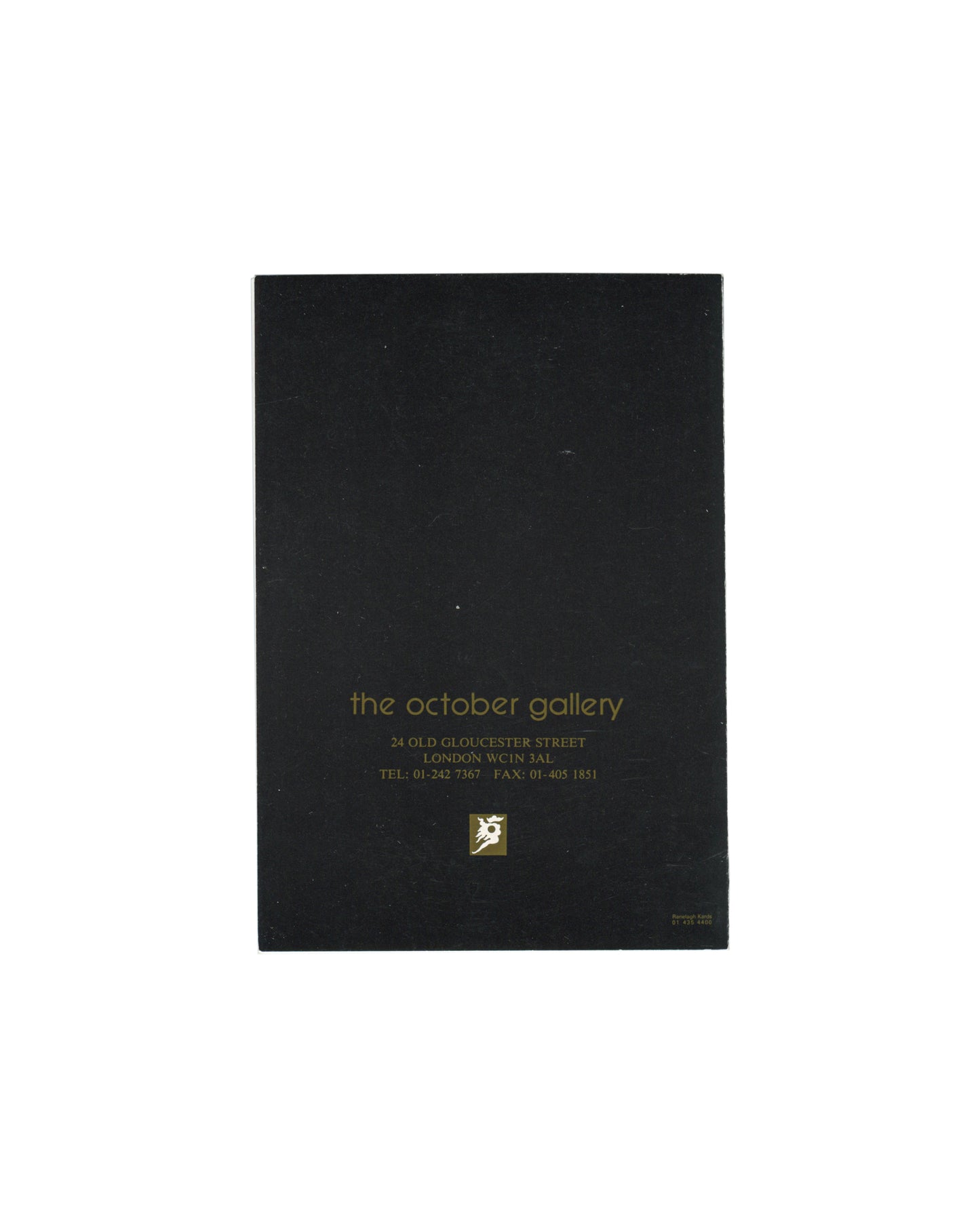 William S. Burroughs: Painting, The October Gallery, London, 1990. Folded invitation back cover: solid black card with "the october gallery" in gold lowercase serif type lower centre; "24 OLD GLOUCESTER STREET / LONDON WC1N 3AL / TEL: 01-242 7367 FAX: 01-405 1831" in small gold serif type below; October Gallery horse-and-rider logo in gold square beneath. Light surface wear.